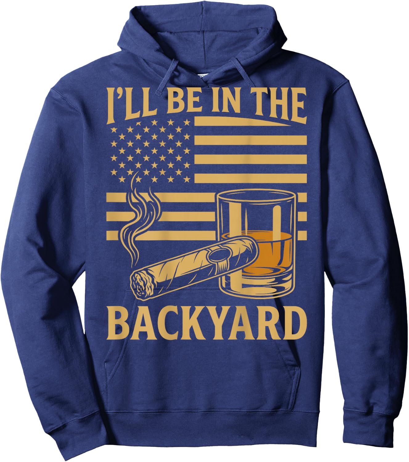 Funny Dad, Ill Be in The Backyard Cigar (on Back) Hoodie - Hoodie | Navy