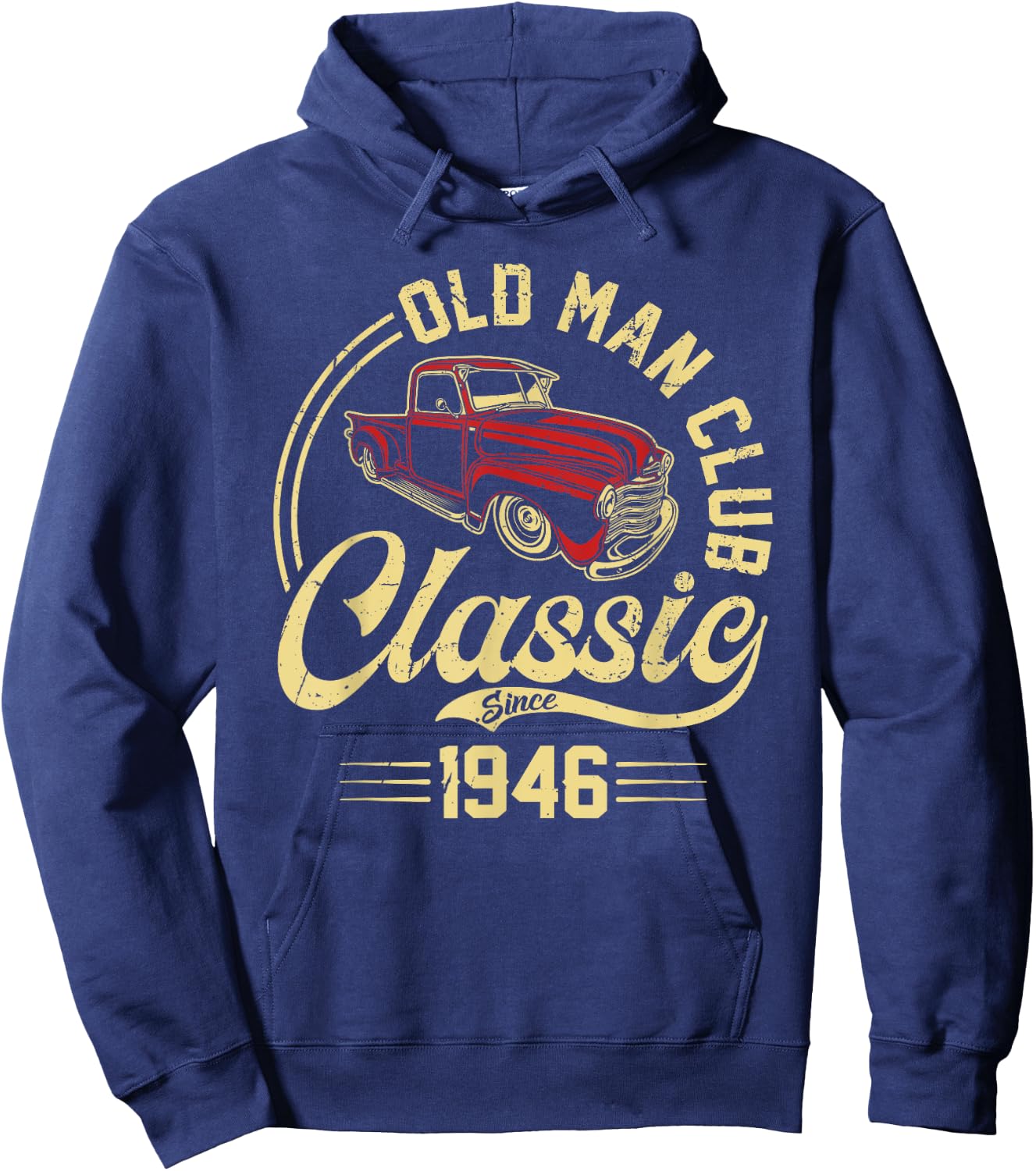 Born in 1946 Old Man Club Classic Car Truck Built In the 40s Hoodie - Hoodie | Navy