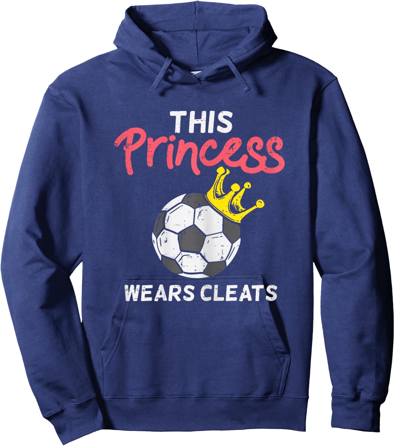 This Princess Wears Cleat Soccer Football Player Girls Women Hoodie - Hoodie | Navy