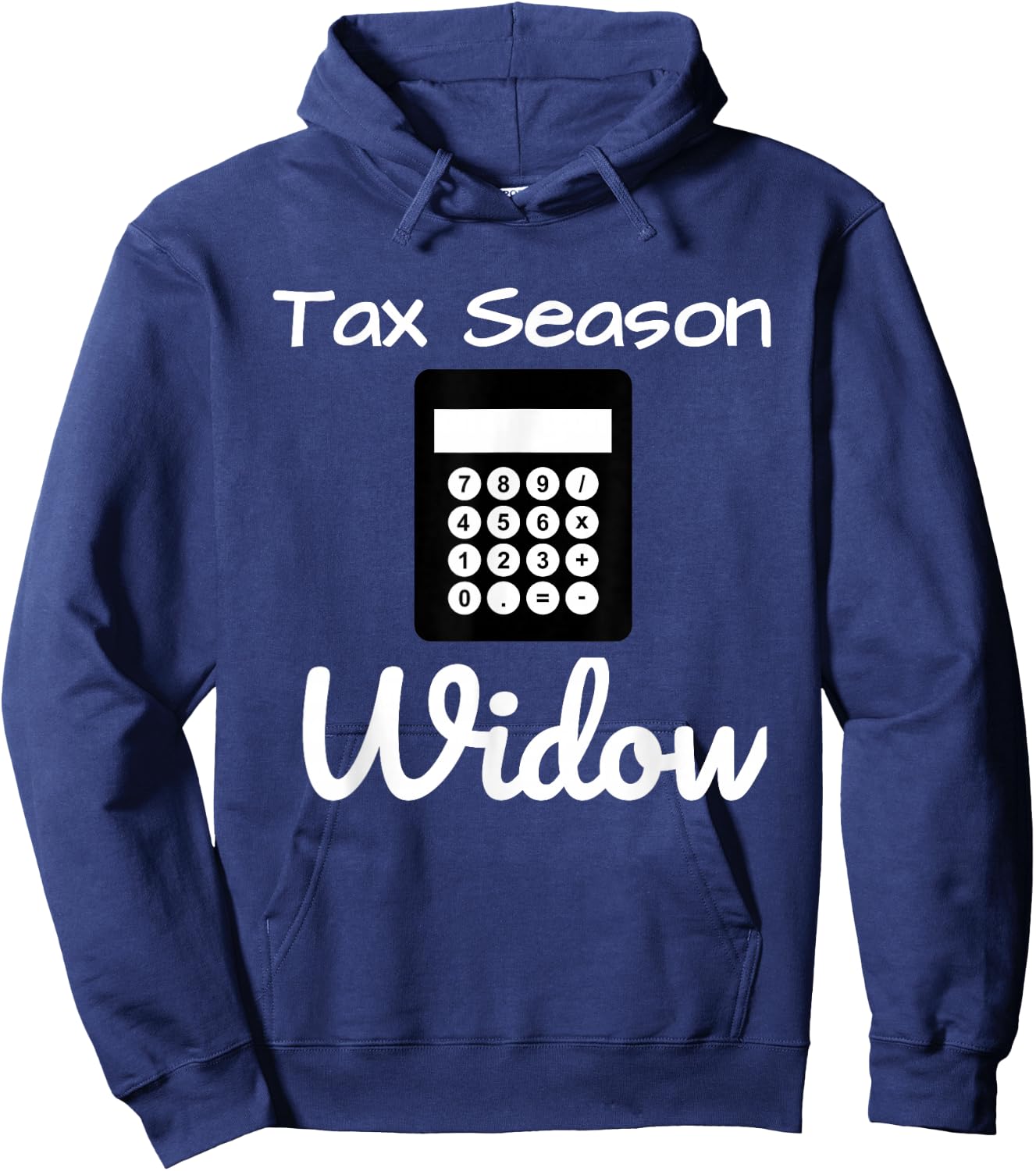 Funny Tax Season Widow Taxes Time Shirt Hoodie - Hoodie | Navy