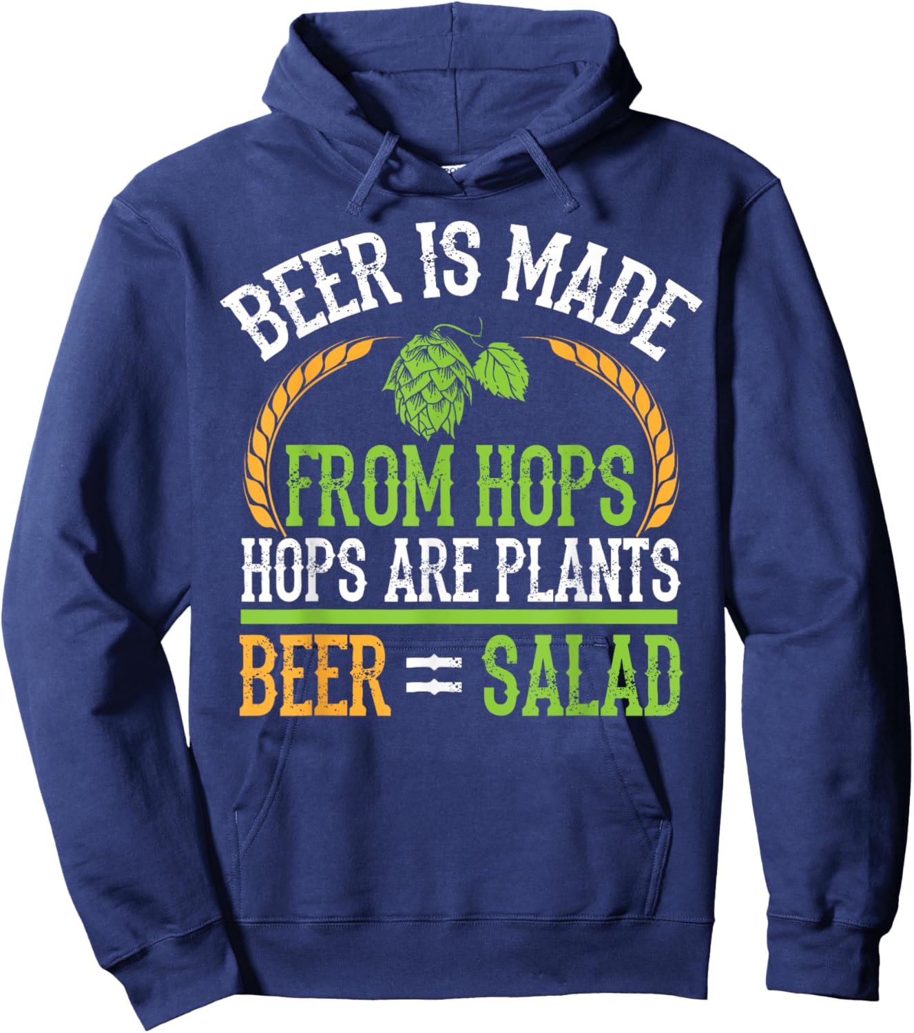Beer Is Made From Hops Plants Beer Salad Brewer Gift Hoodie - Hoodie | Navy