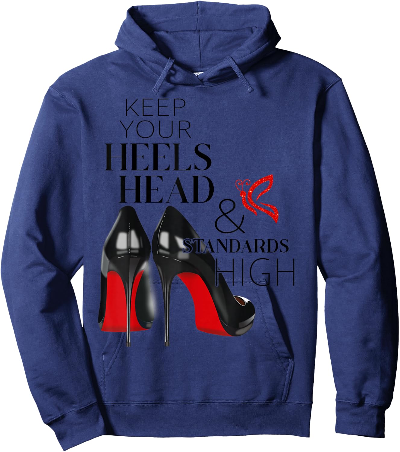 Keep Your Heels, Head And Standards High Brand Modern Girl Hoodie - Hoodie | Navy