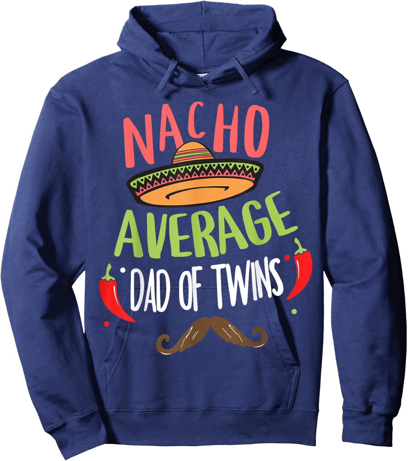Nacho Average Dad Of Twins Mexican Mustache Cinco de Mayo Hoodie - Hoodie | Navy