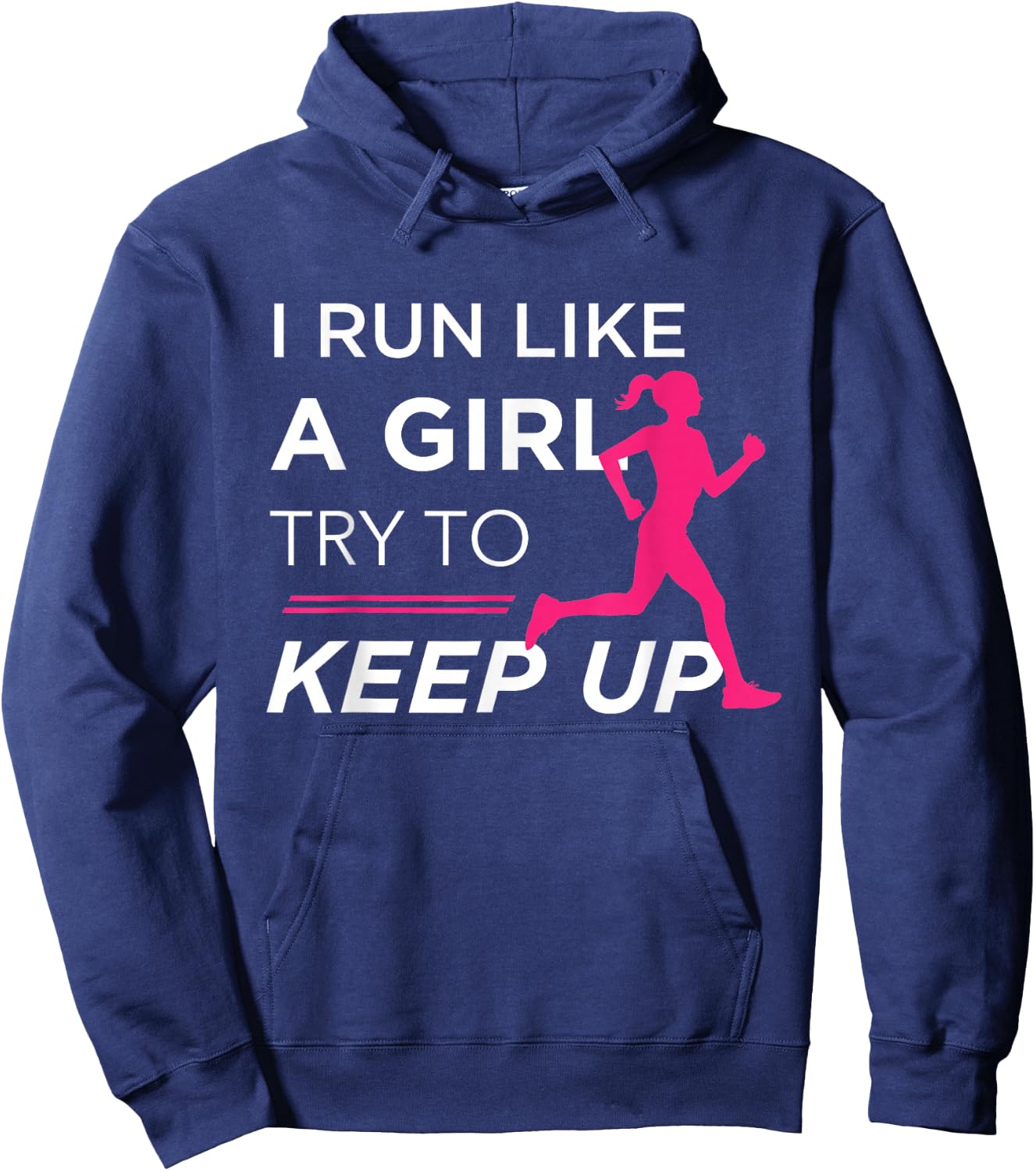 for Female Runners - I Run Like a Girl Try to Keep Up Hoodie - Hoodie | Navy