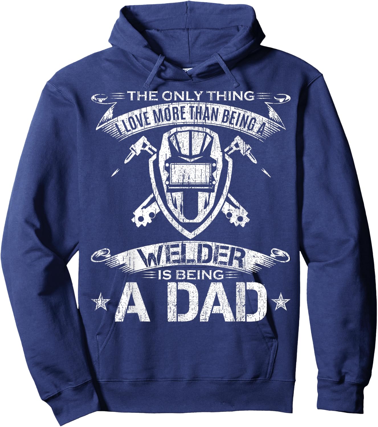 I Love More Than Being A Welder Is Being A Dad Welding Gift Hoodie - Hoodie | Navy