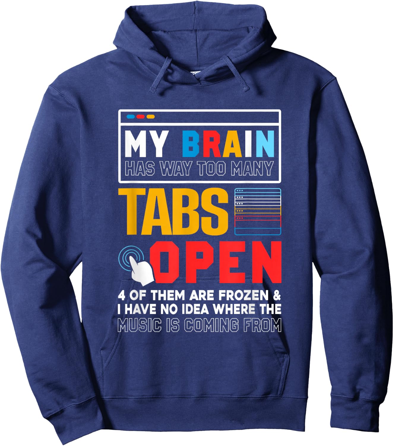 My Brain Has Way Too Many Tabs Open Software Developer Nerd Hoodie - Hoodie | Navy