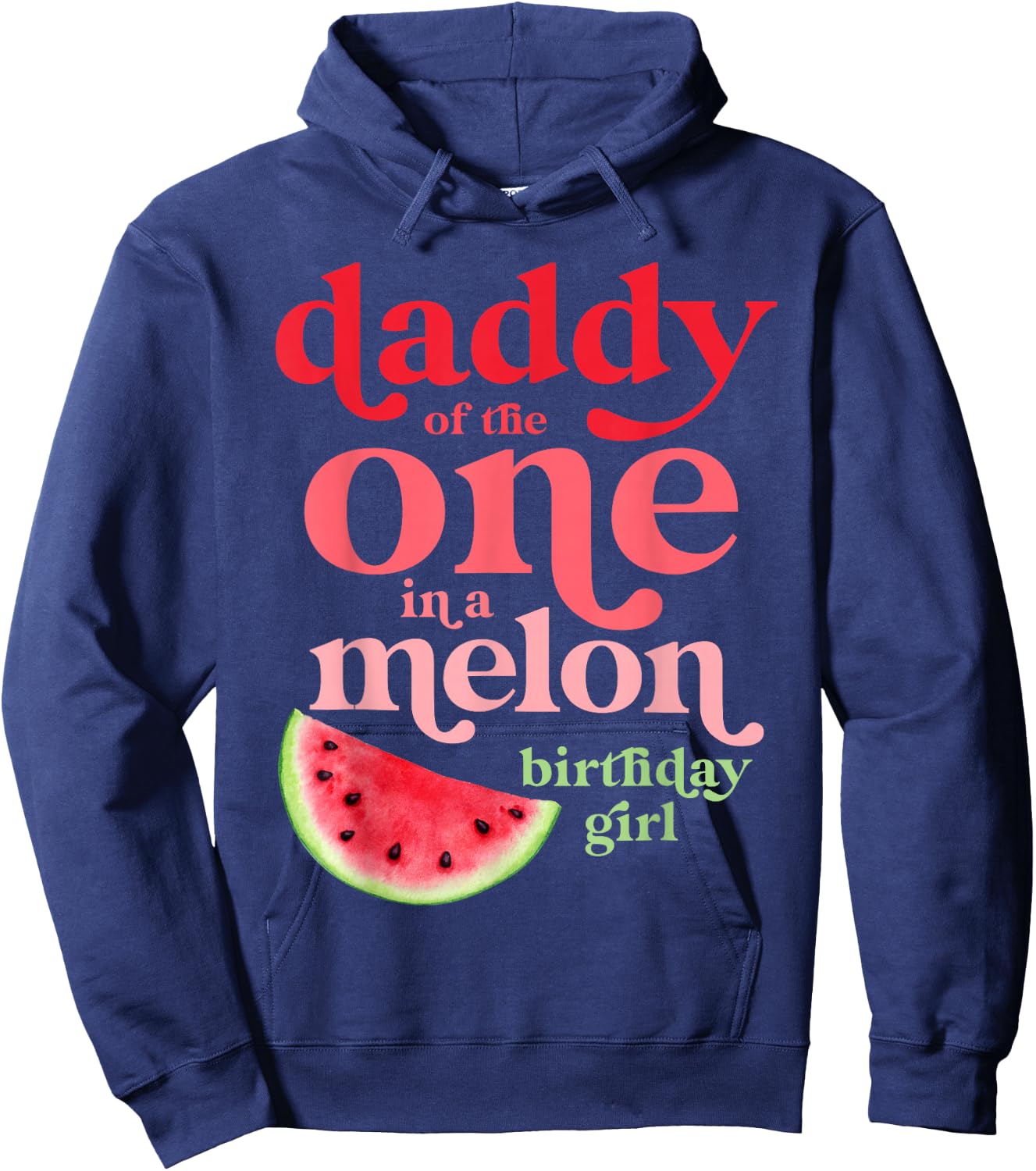 Daddy of the One In A Melon Birthday Girl Watermelon First Hoodie - Hoodie | Navy
