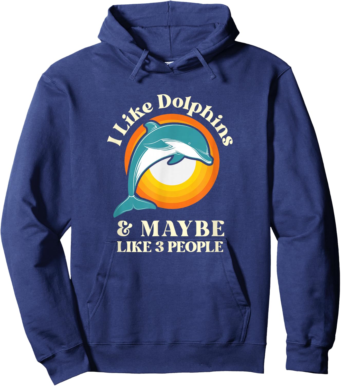 I Like Dolphins and Maybe Like Three People Hoodie - Hoodie | Navy