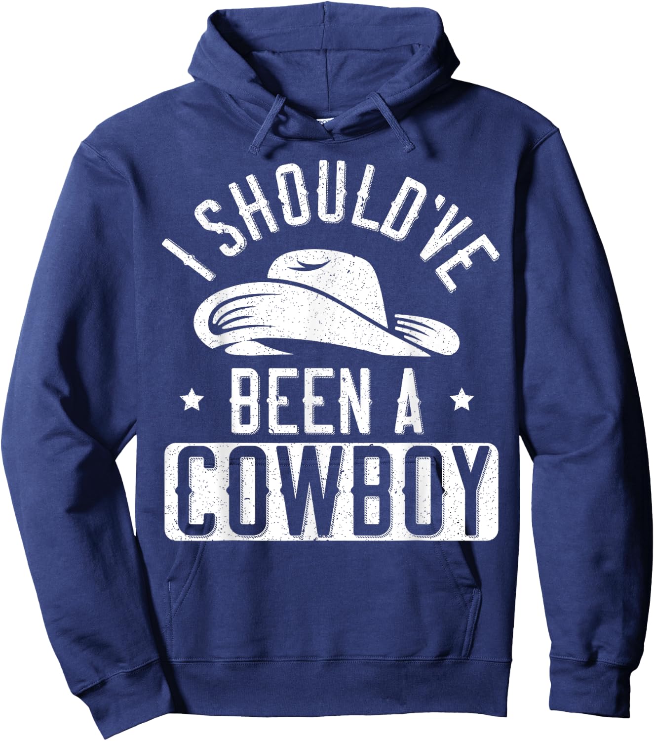 I Should've Been A Cowboy Western Rodeo Horseback Riding Hoodie - Hoodie | Navy