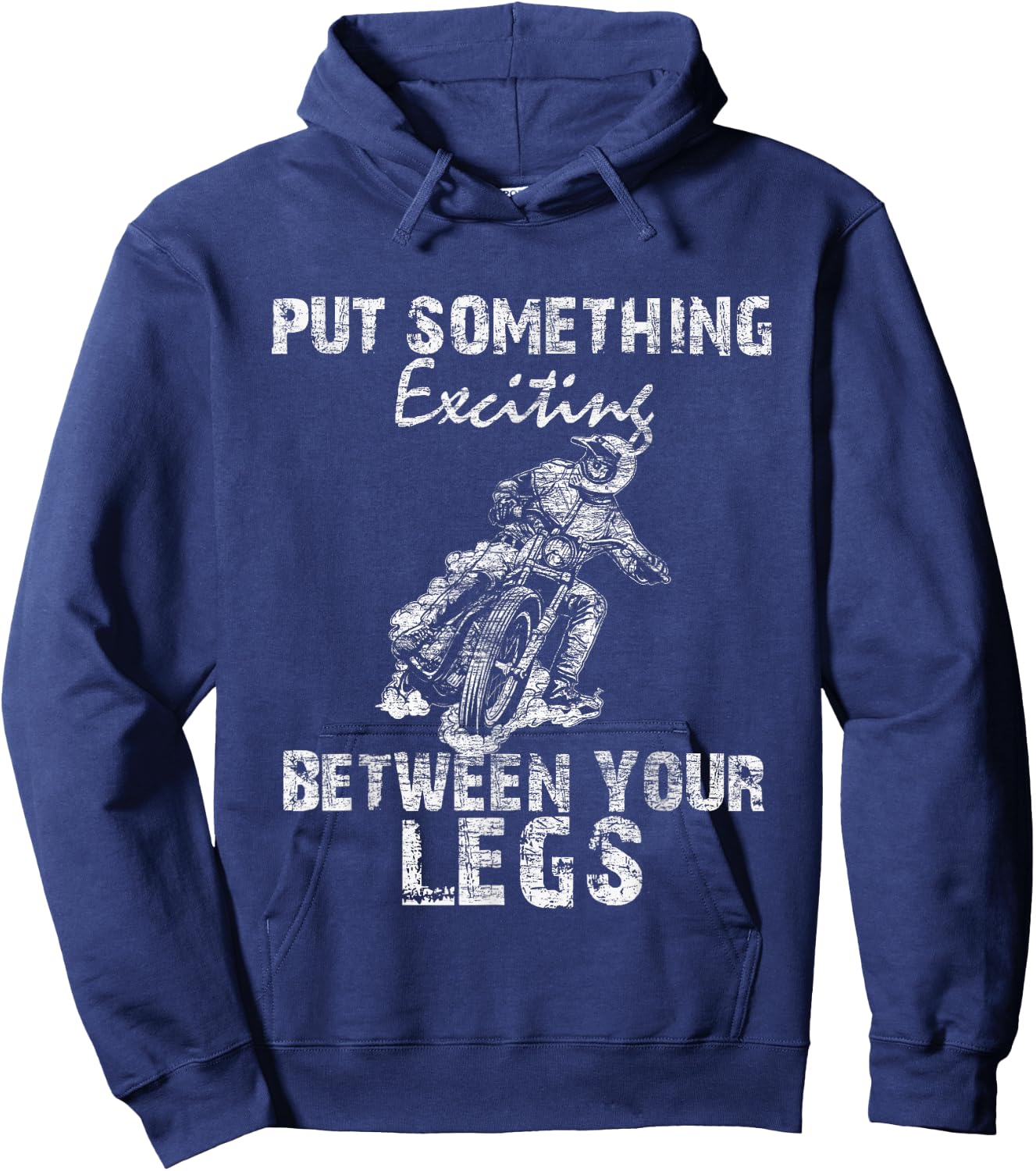 Put Something Exciting Between Your Legs - Biker Joke Gift Hoodie - Hoodie | Navy
