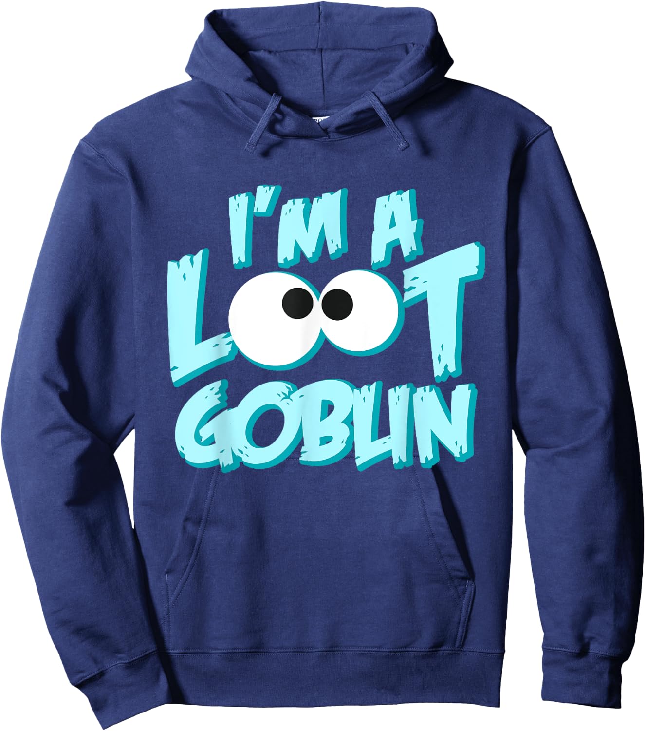 I Am A Loot Goblin Chasing The Tresure Funny Gift Hoodie - Hoodie | Navy