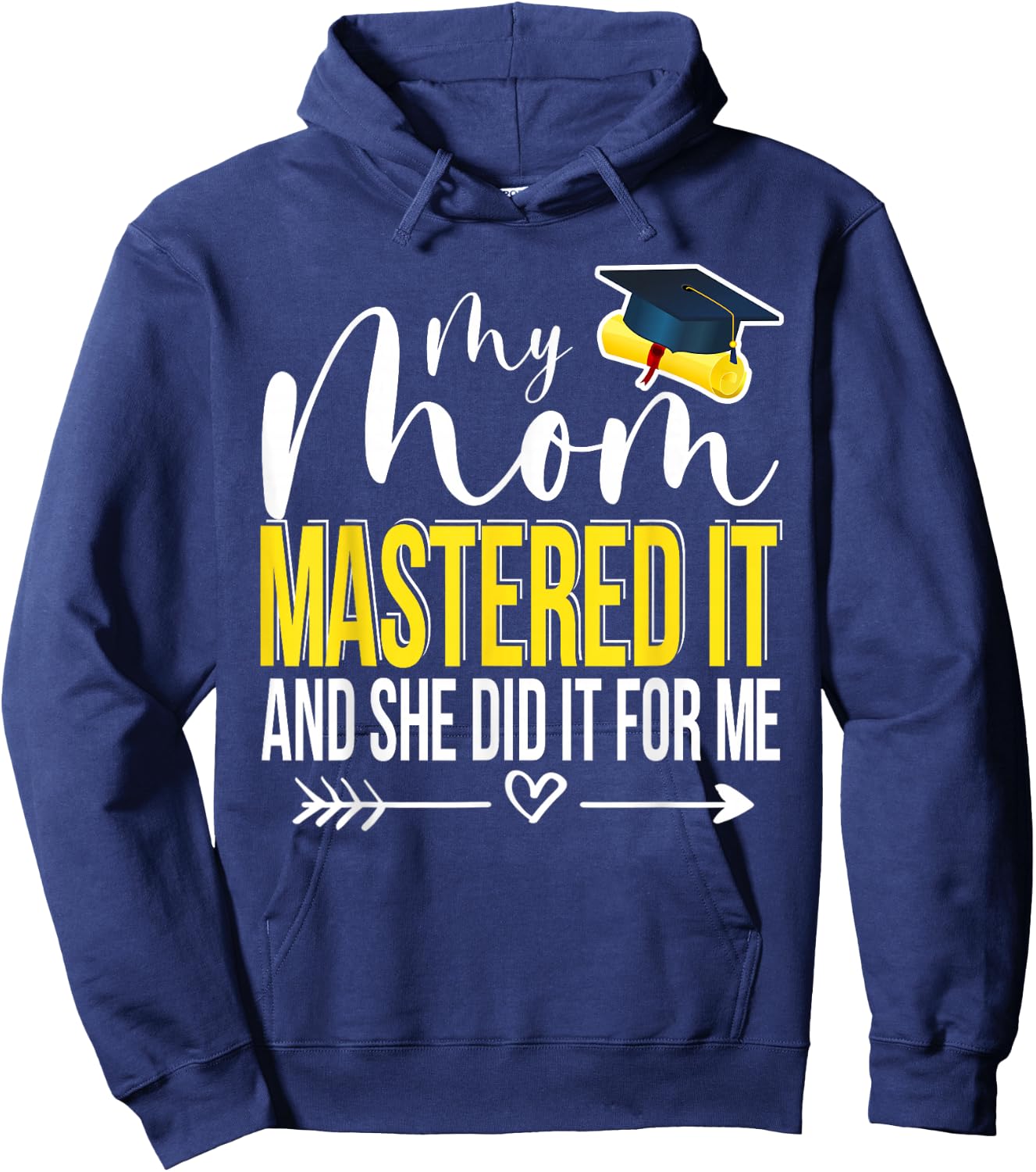 My Mom Mastered It And She Did It For Me Funny Graduation Hoodie - Hoodie | Navy