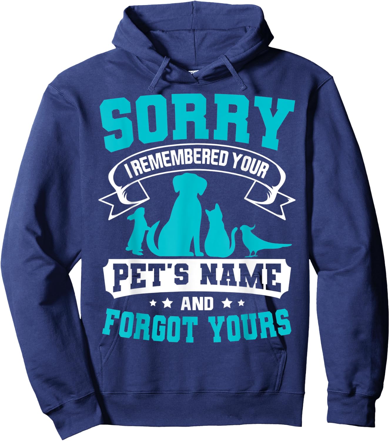 Sorry I Remembered Your Pet's Name But Not Yours Hoodie - Hoodie | Navy
