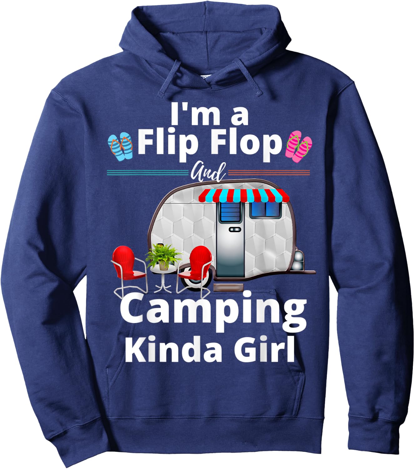 Funny RV Camper I'm A Flip Flops And Camping Kinda Girl Hoodie - Hoodie | Navy