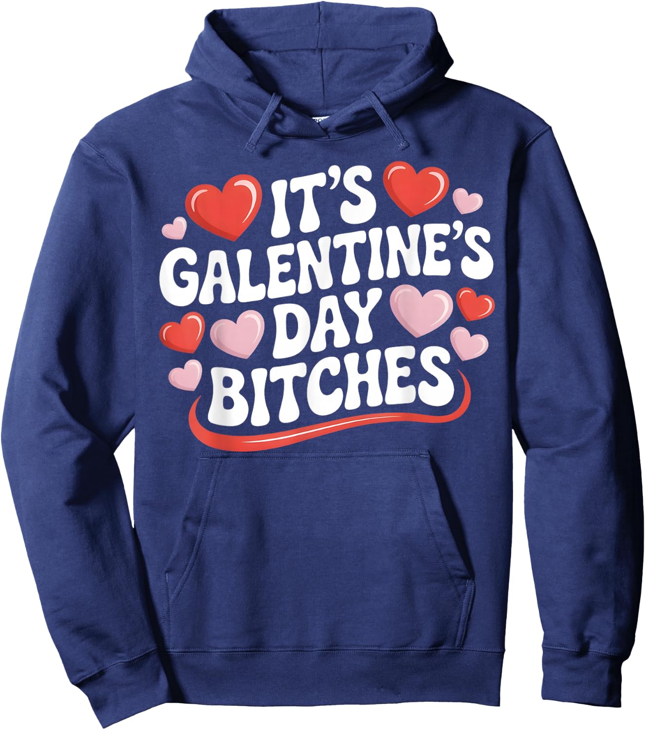 It's Galentine's Day Bitches Funny Galentine's Day Hoodie - Hoodie | Navy