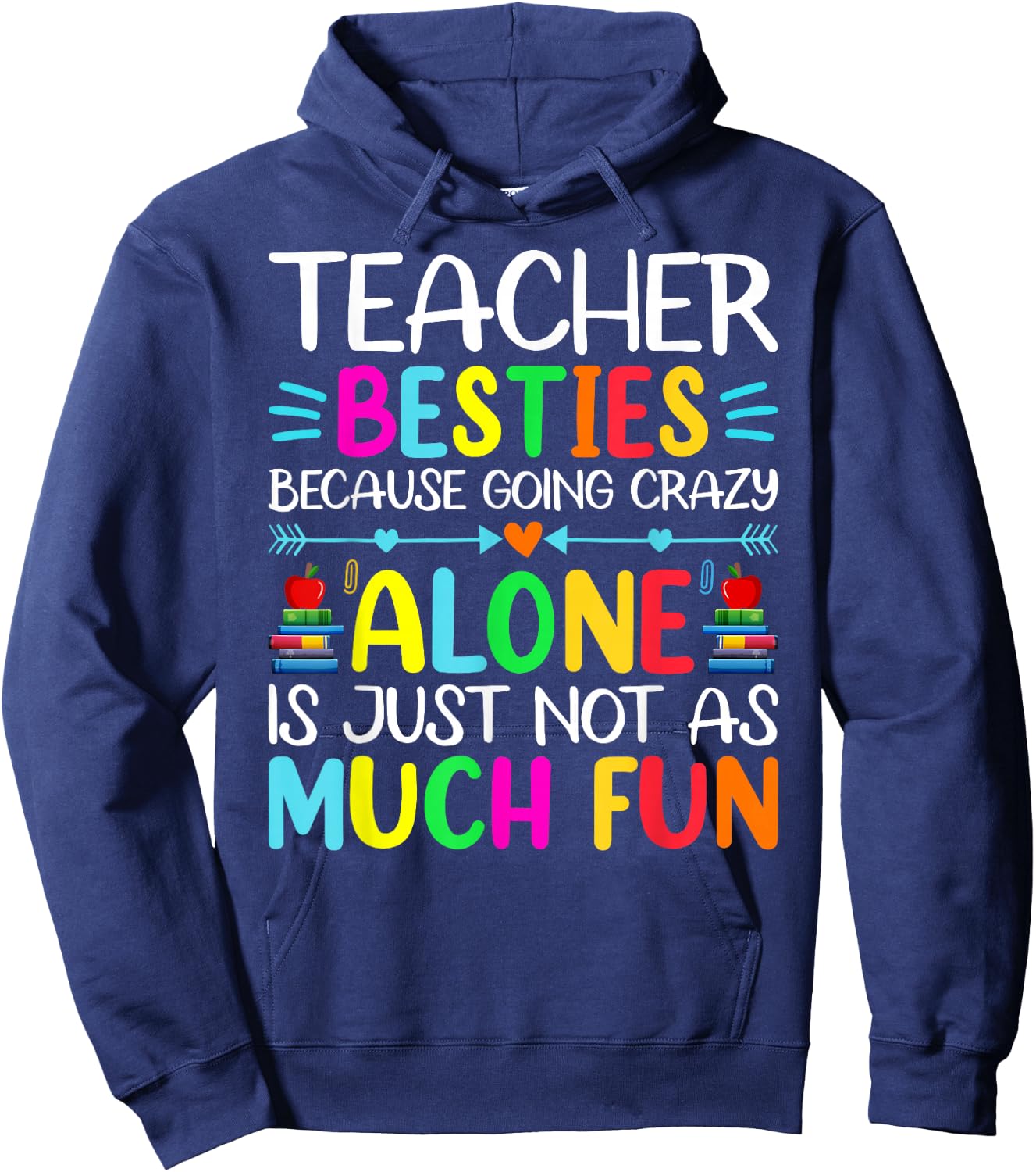 Teacher Besties Because Going Crazy Alone Is Not Fun Hoodie - Hoodie | Navy