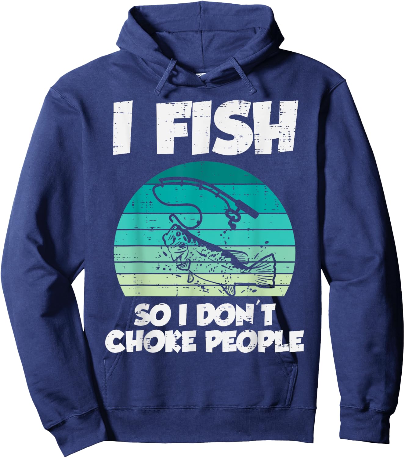 Fish So I Dont Choke People Funny Saying Fishing Men Women Hoodie - Hoodie | Navy