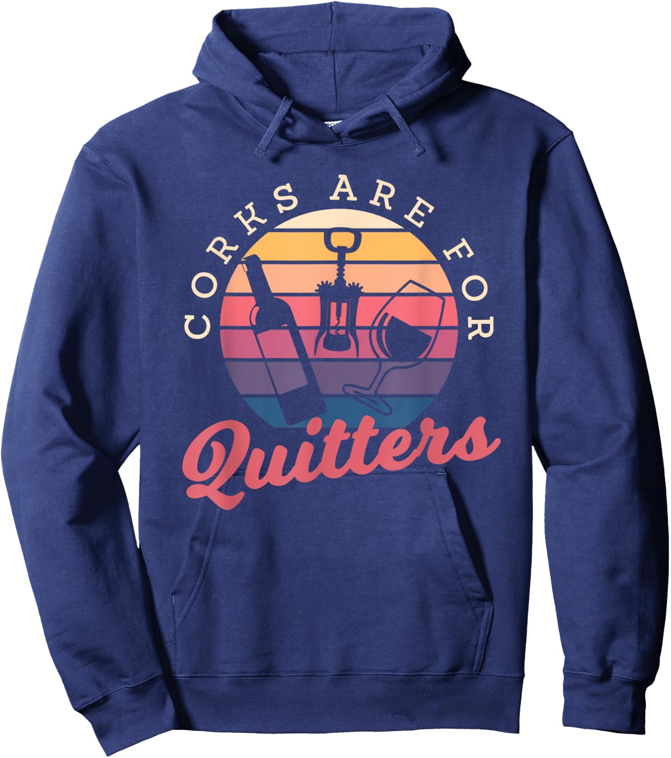 Corks Are For Quitters Drinking Alcohol Wine Lover Hoodie - Hoodie | Navy