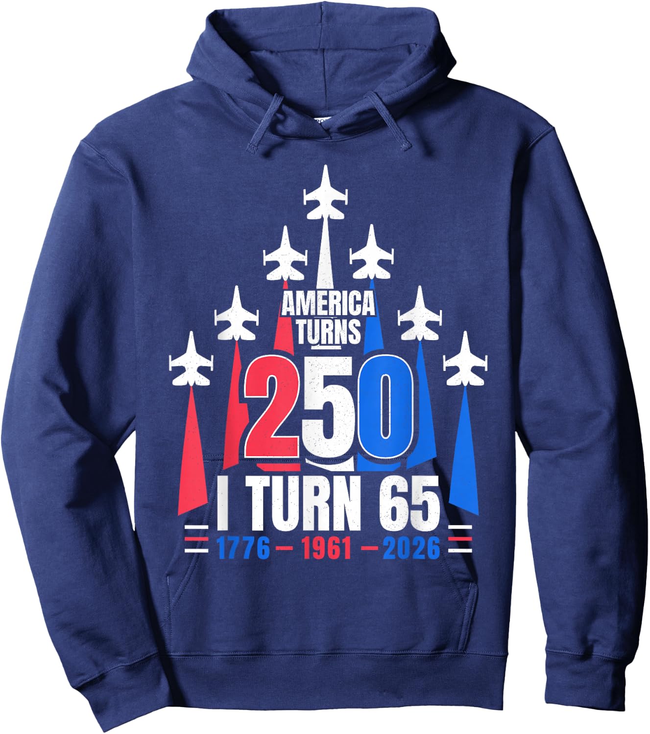 America Turns 250 I Turn 65 1961 65th Birthday 4th July 2026 Hoodie - Hoodie | Navy