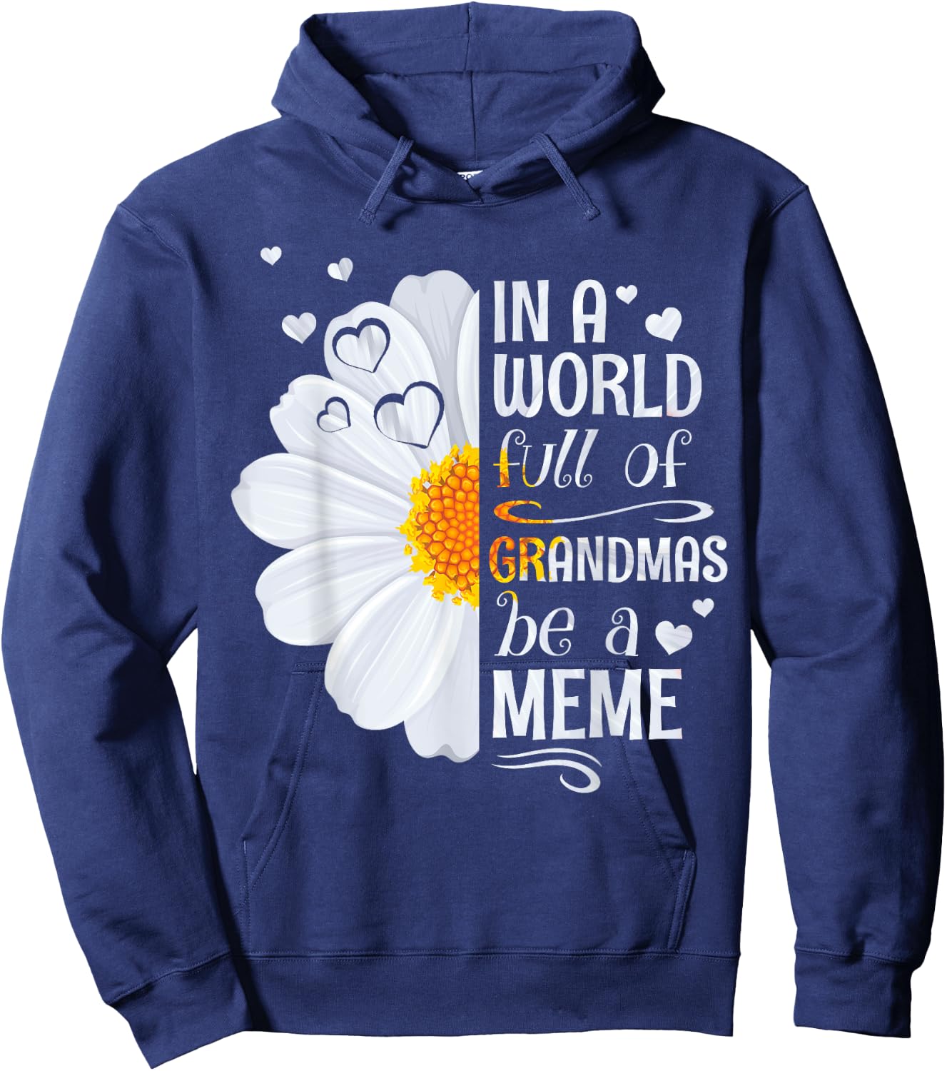 In a World Full of Grandmas Be a Meme Daisy Flower Grandma Hoodie - Hoodie | Navy