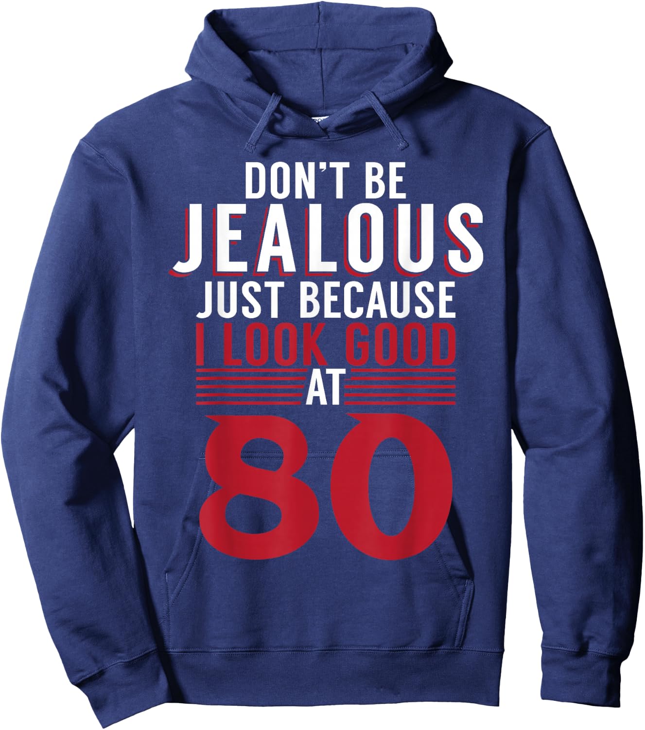 Dont be jealous just because i look good at 80 Birthday Hoodie - Hoodie | Navy