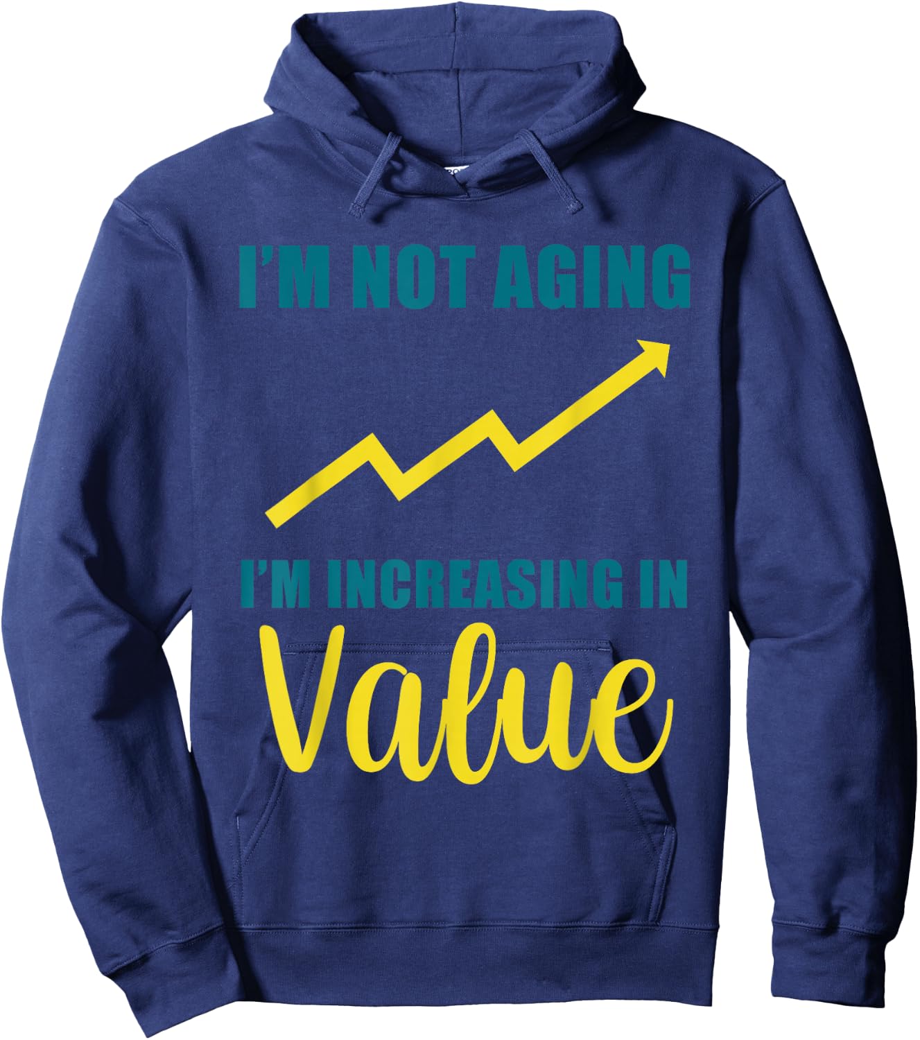 I'm Not Aging I'm Increasing In Value Senior Birthday Hoodie - Hoodie | Navy
