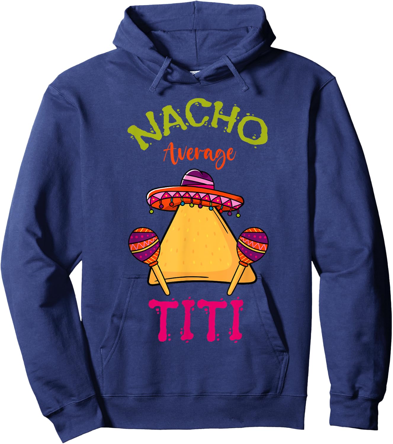 Nacho Average Titi Mexican Cinco de Mayo Hispanic Fiesta Hoodie - Hoodie | Navy