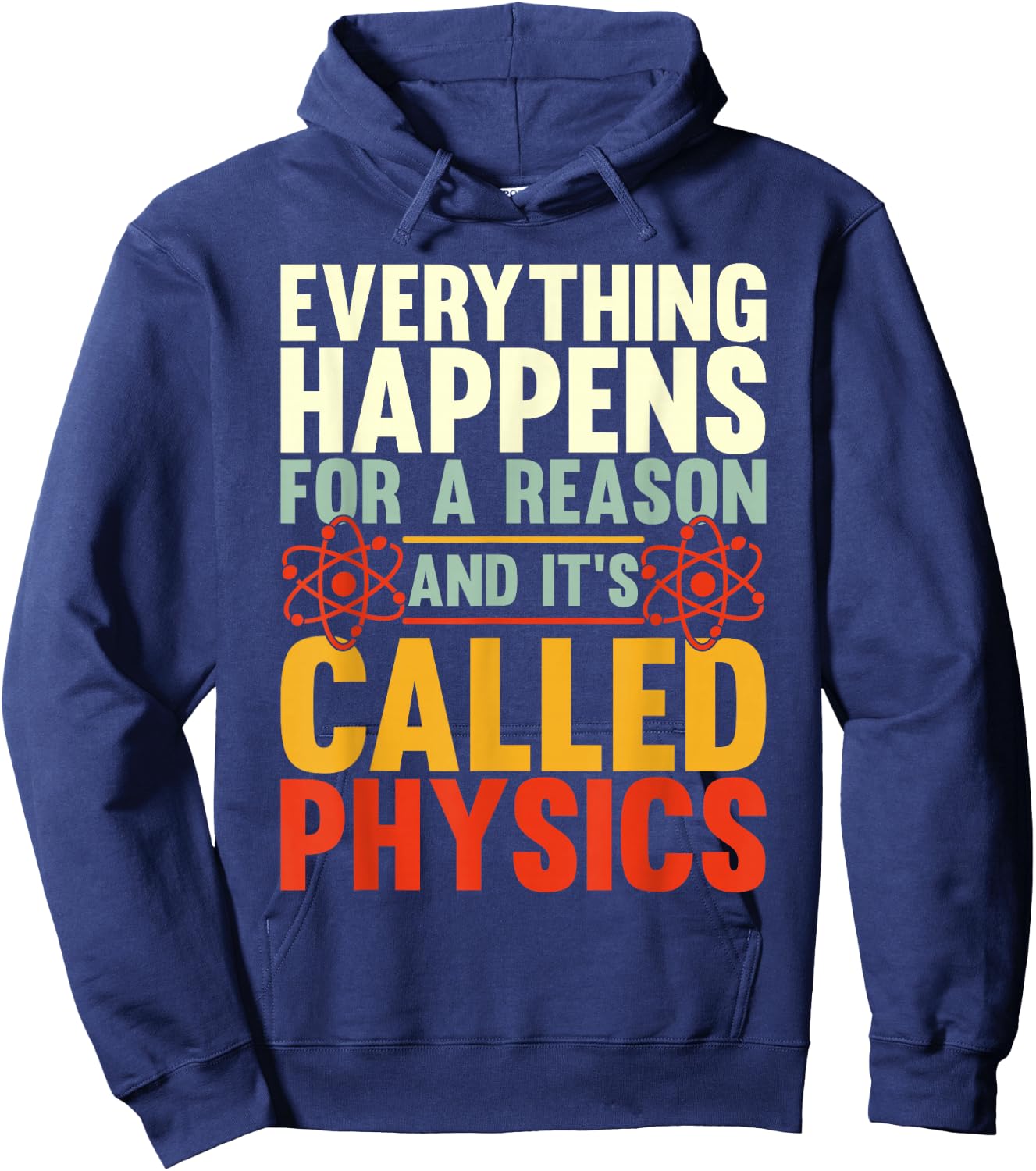 Everything Happens For A Reason And Its Called Physics Hoodie - Hoodie | Navy