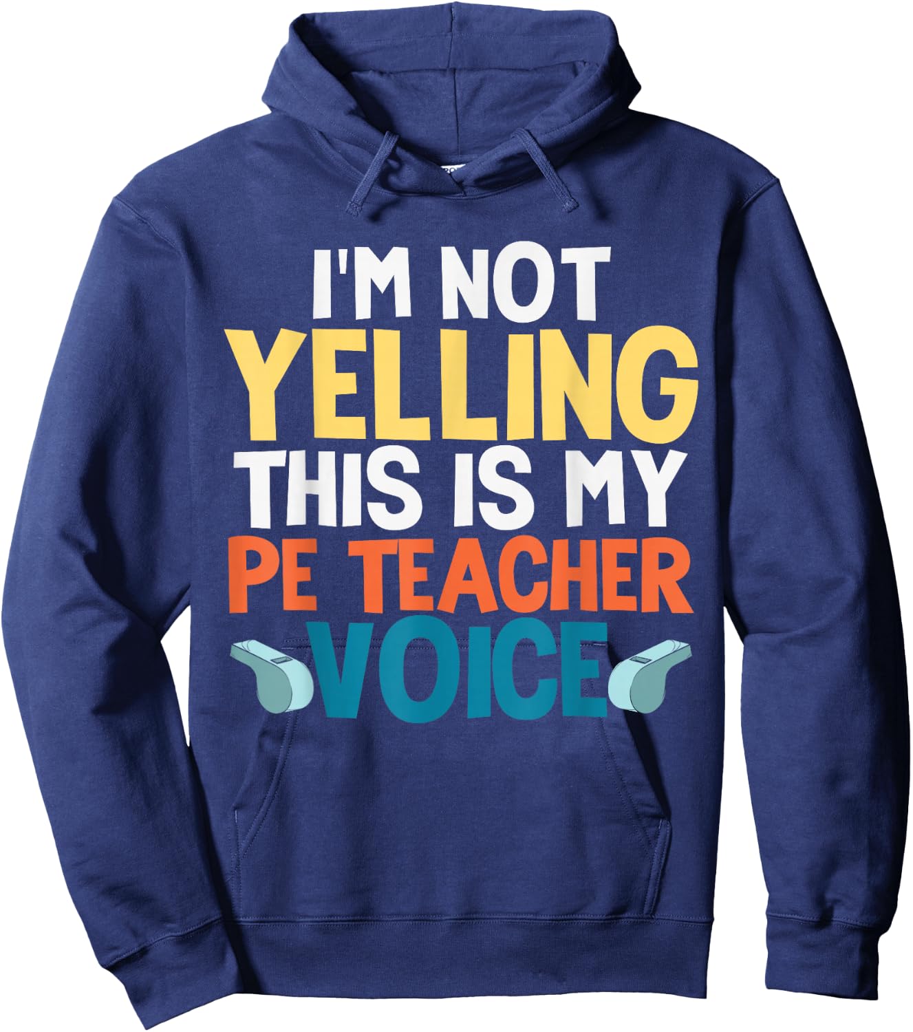 Funny I'm Not Yelling This is My PE Teacher Voice Gift Hoodie - Hoodie | Navy