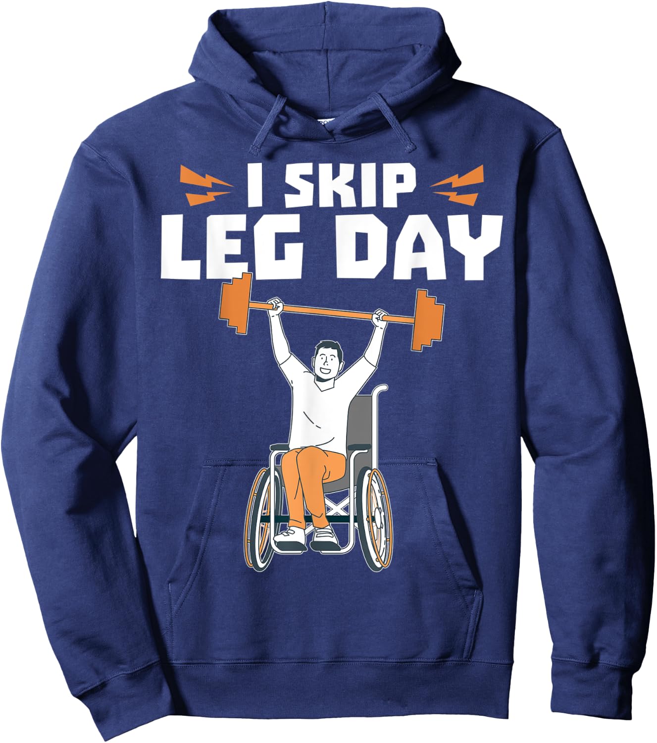 Wheelchair Bodybuilder - I Skip Leg Day Hoodie - Hoodie | Navy