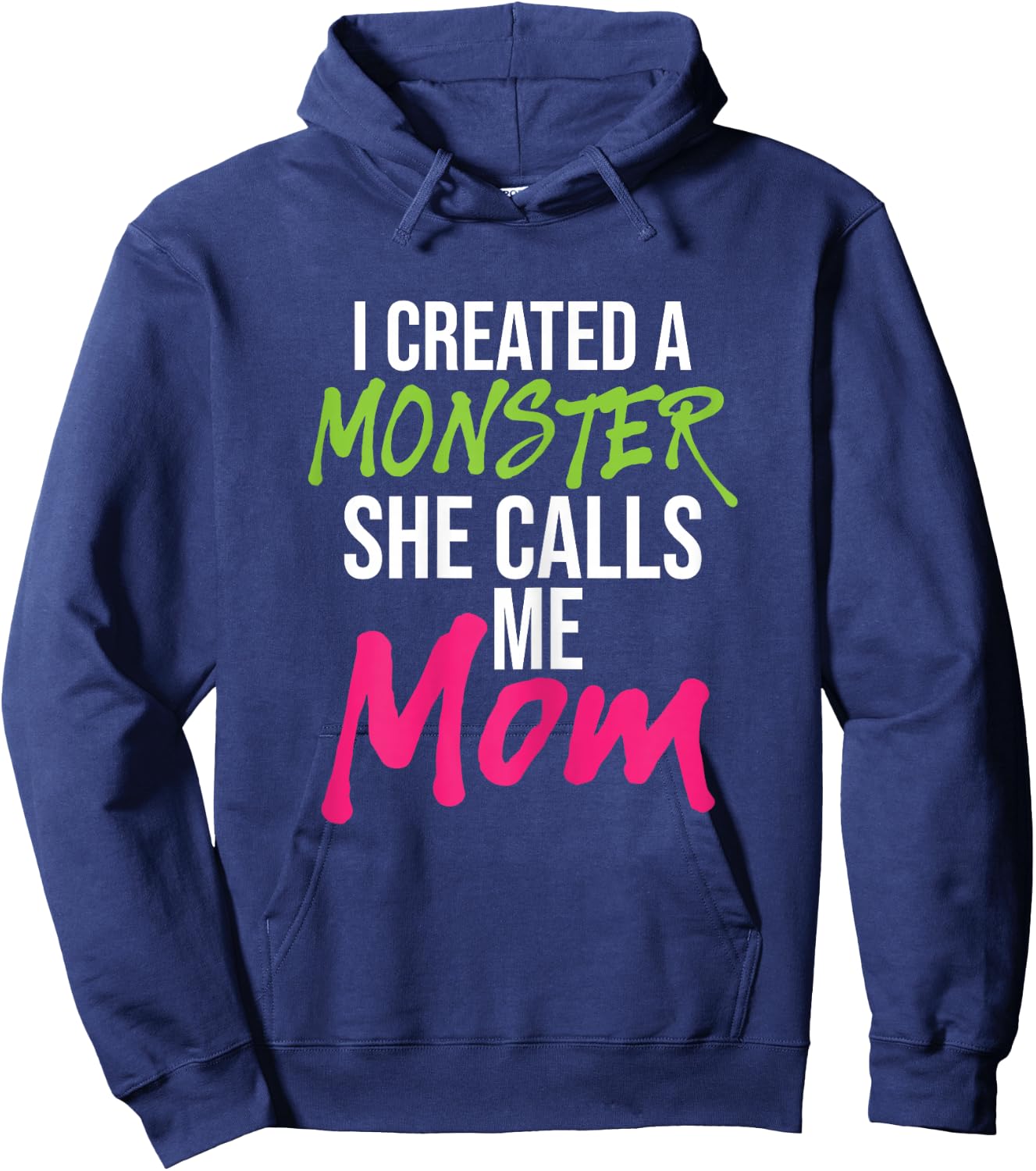 I Created A Monster She Calls Me Mom - Mother Mama Hoodie - Hoodie | Navy