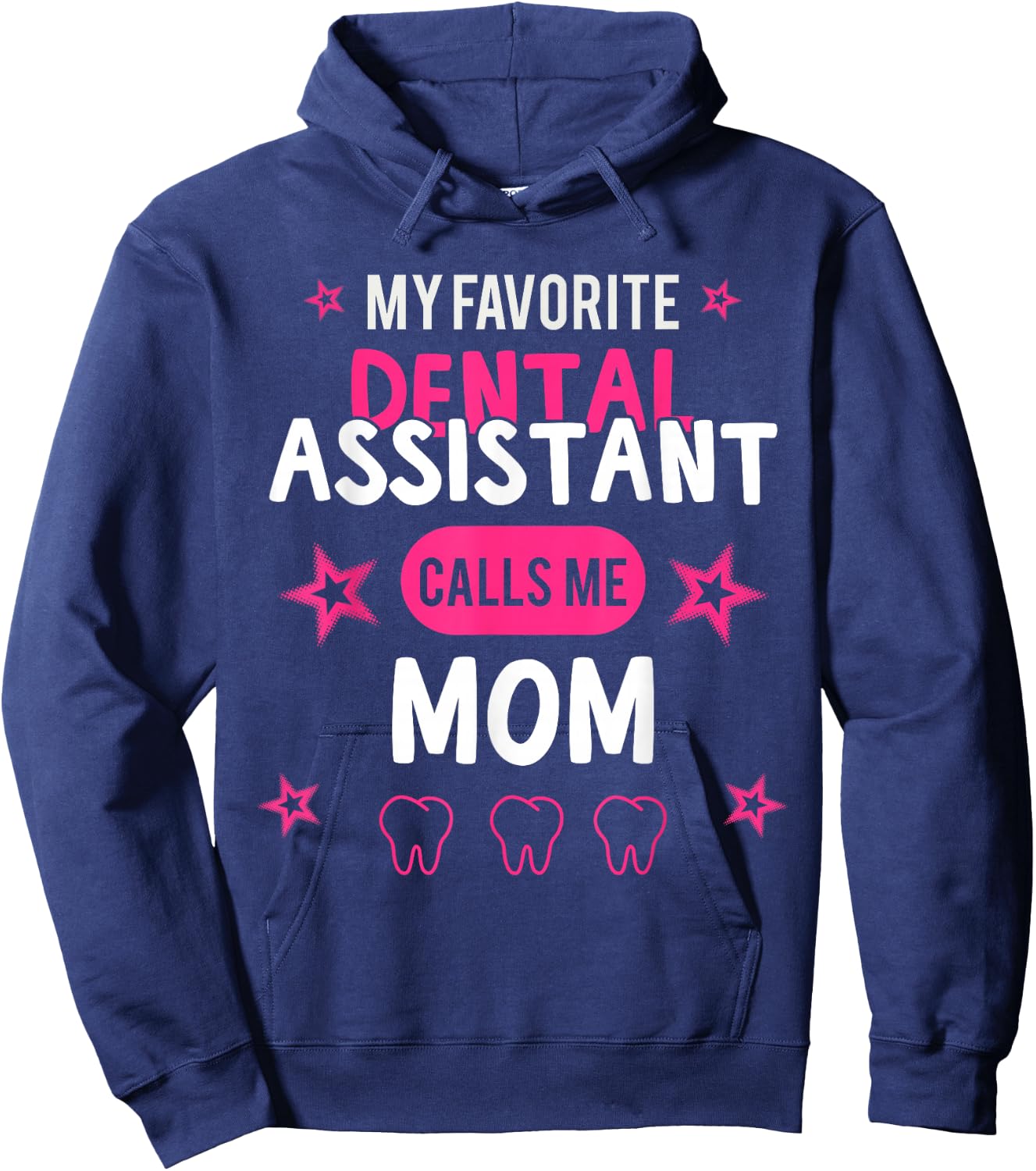 My favorite Dental Assistant calls me Mom Hoodie - Hoodie | Navy