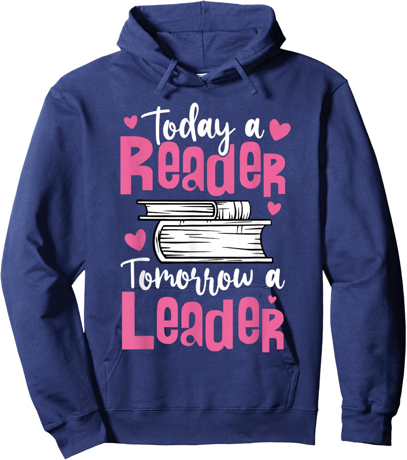 Today A Reader Tomorrow A Leader For Book Fans And Leaders Hoodie - Hoodie | Navy