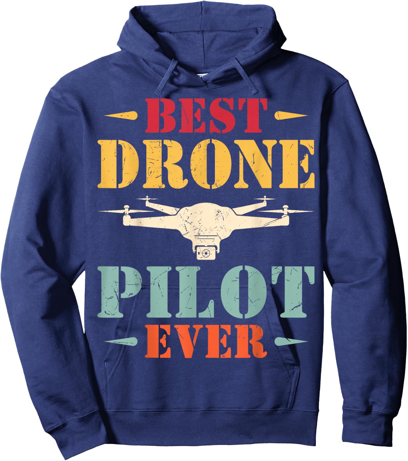 Best Drone Pilot Ever - Funny Drone Operator FPV Drone Gifts Hoodie - Hoodie | Navy