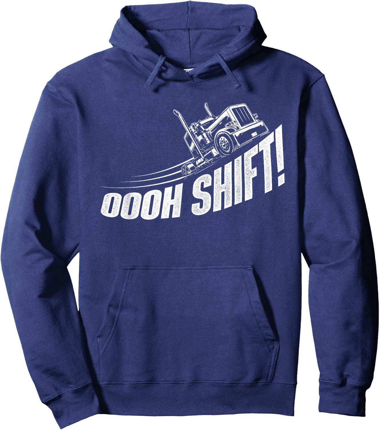 Oooh Shift - Trucker Semi Truck Driver Big Rig Trucking Hoodie - Hoodie | Navy