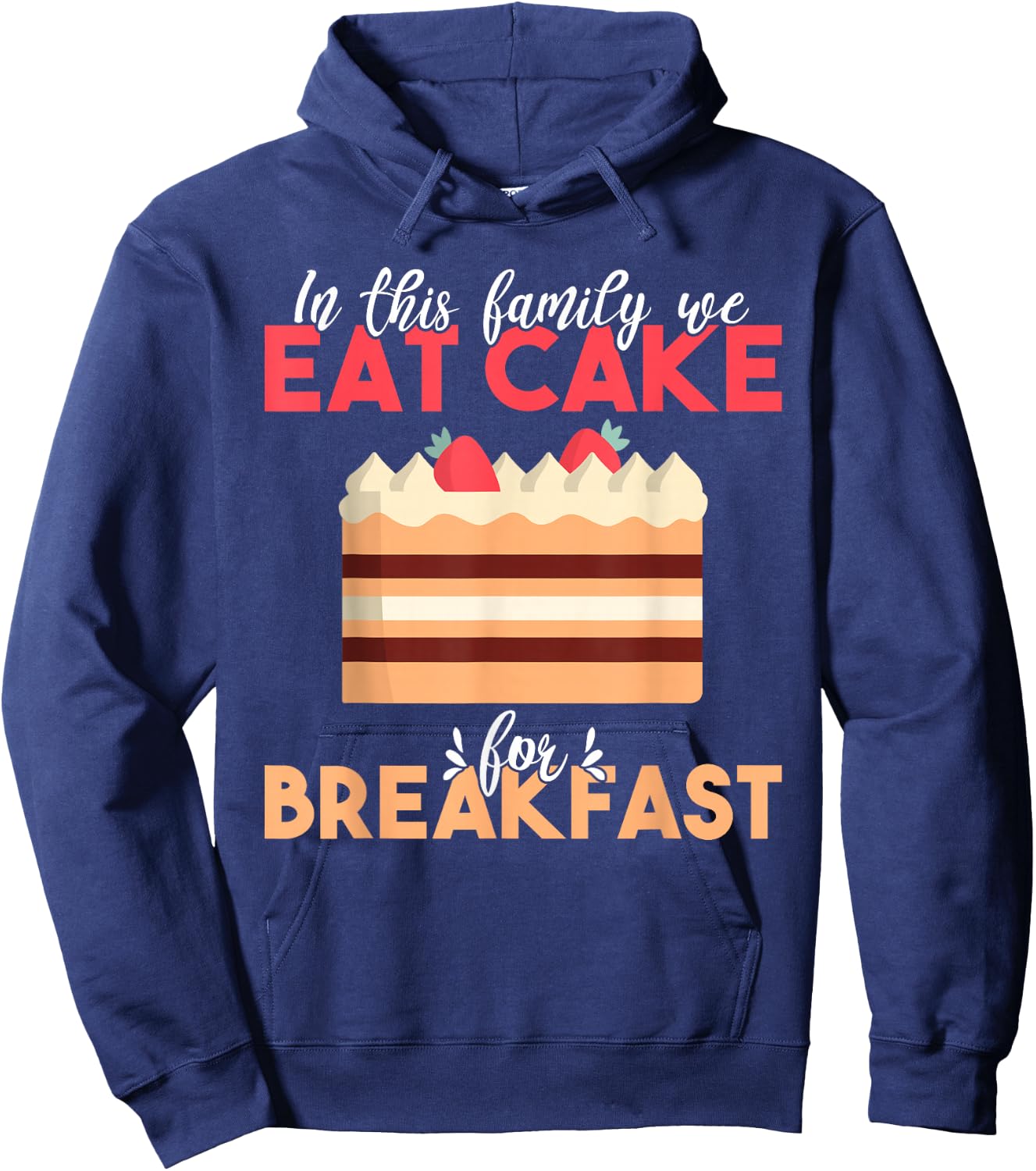 In this Family we eat Cake for Breakfast Snack Baking Cake Hoodie - Hoodie | Navy