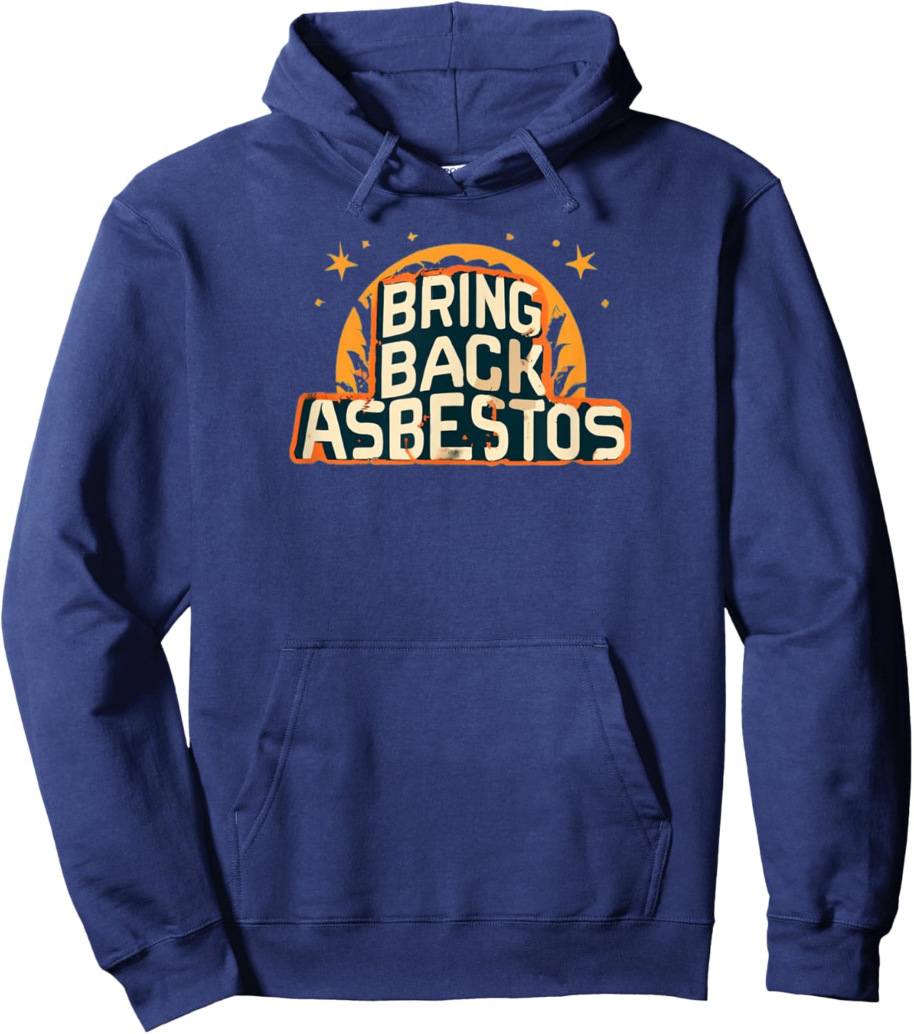 Bring Back Asbestos Funny Trades Man tea perfect for work Hoodie - Hoodie | Navy