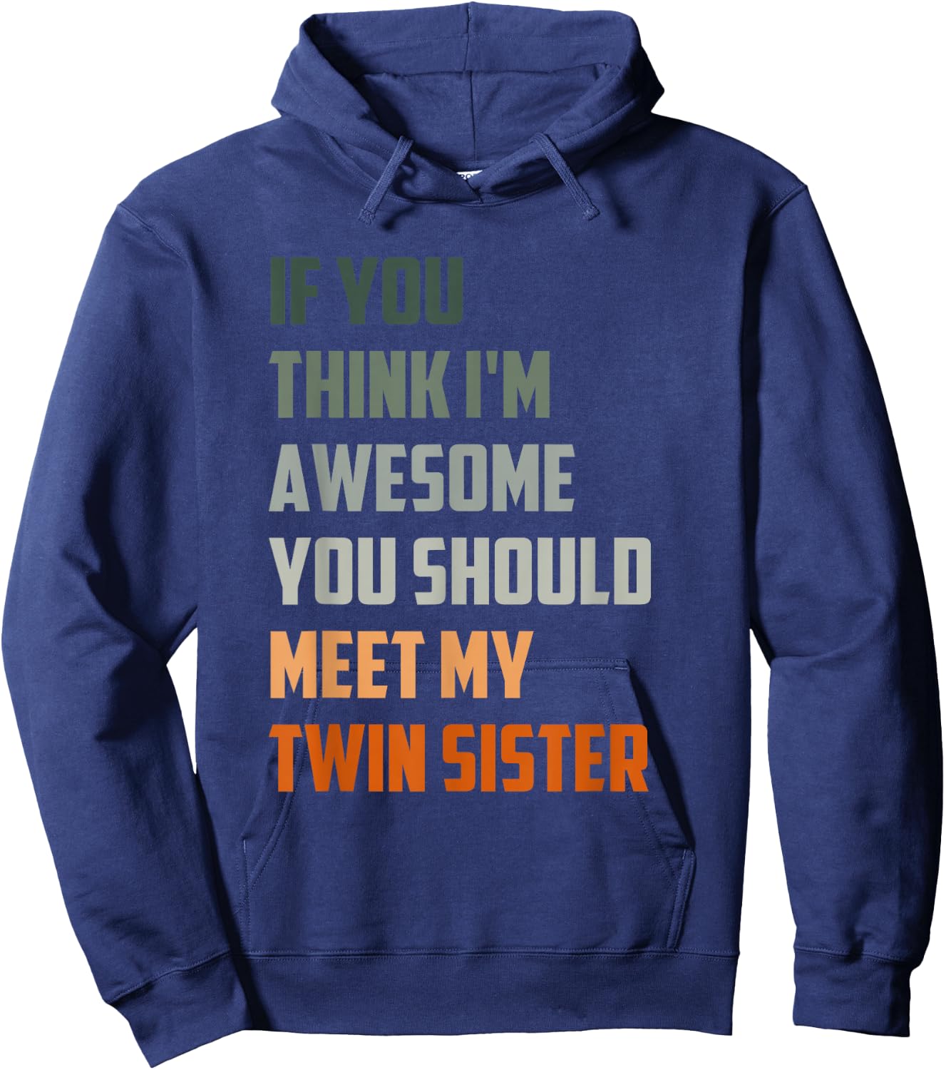 If You Think I’m Awesome Meet My Twin Sister Funny sister Hoodie - Hoodie | Navy