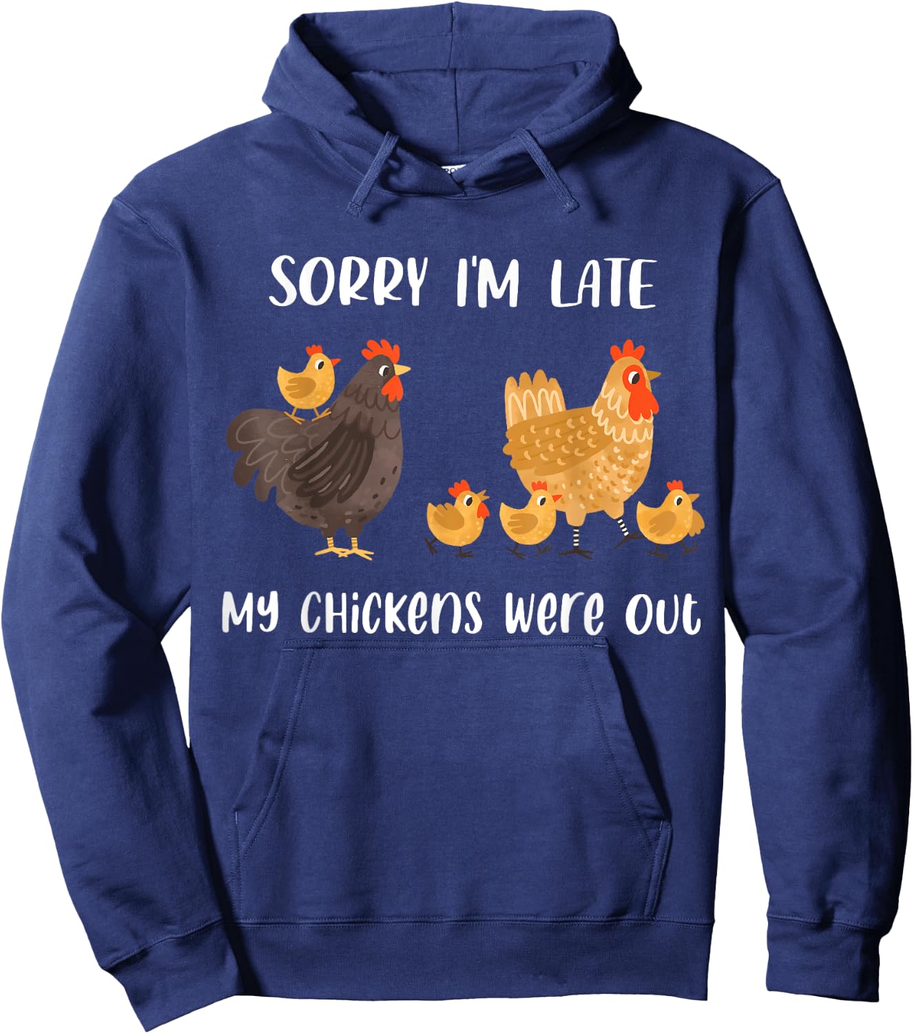 Sorry I'm Late My Chickens Were Out Funny Chickens Lover Hoodie - Hoodie | Navy