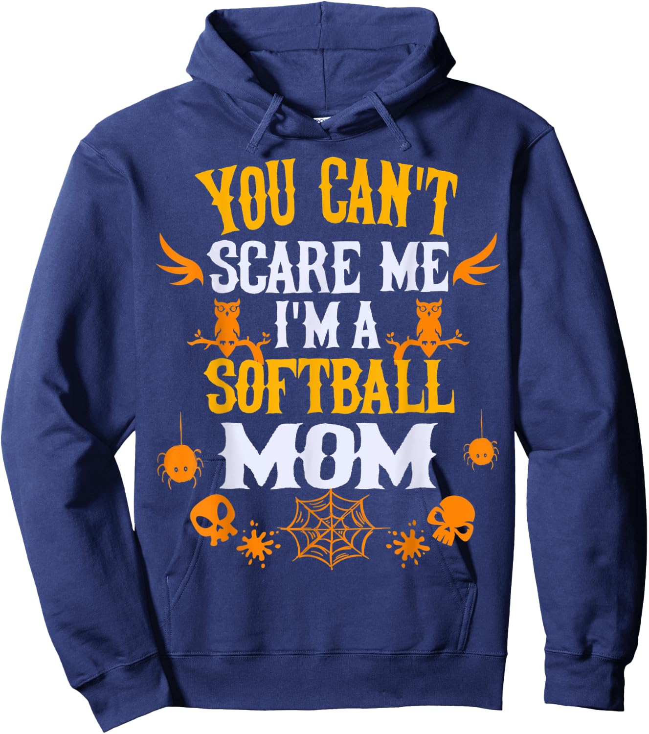 You Can't Scare Me I'm a Softball Mom Halloween Hoodie - Hoodie | Navy