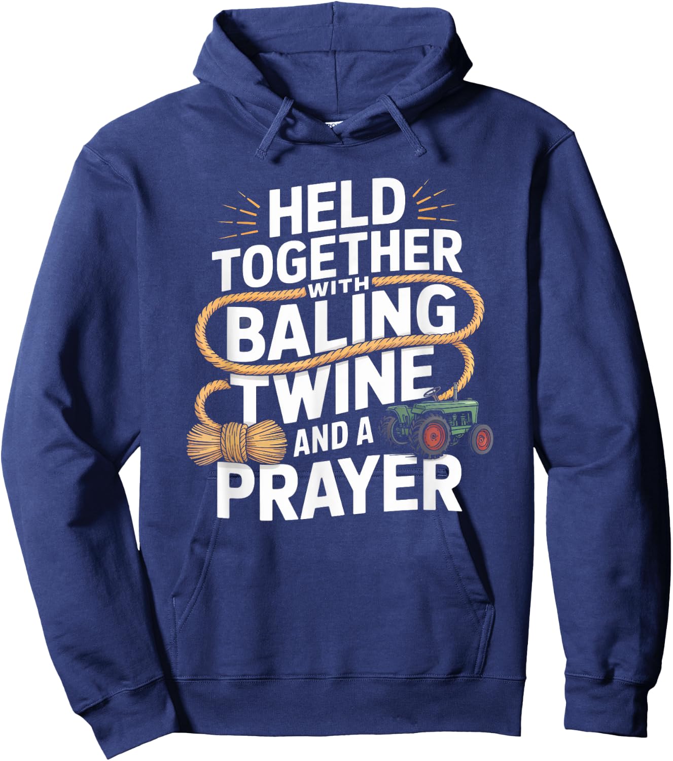 Held Together With Baling Twine and a Prayer Tractor Hoodie - Hoodie | Navy
