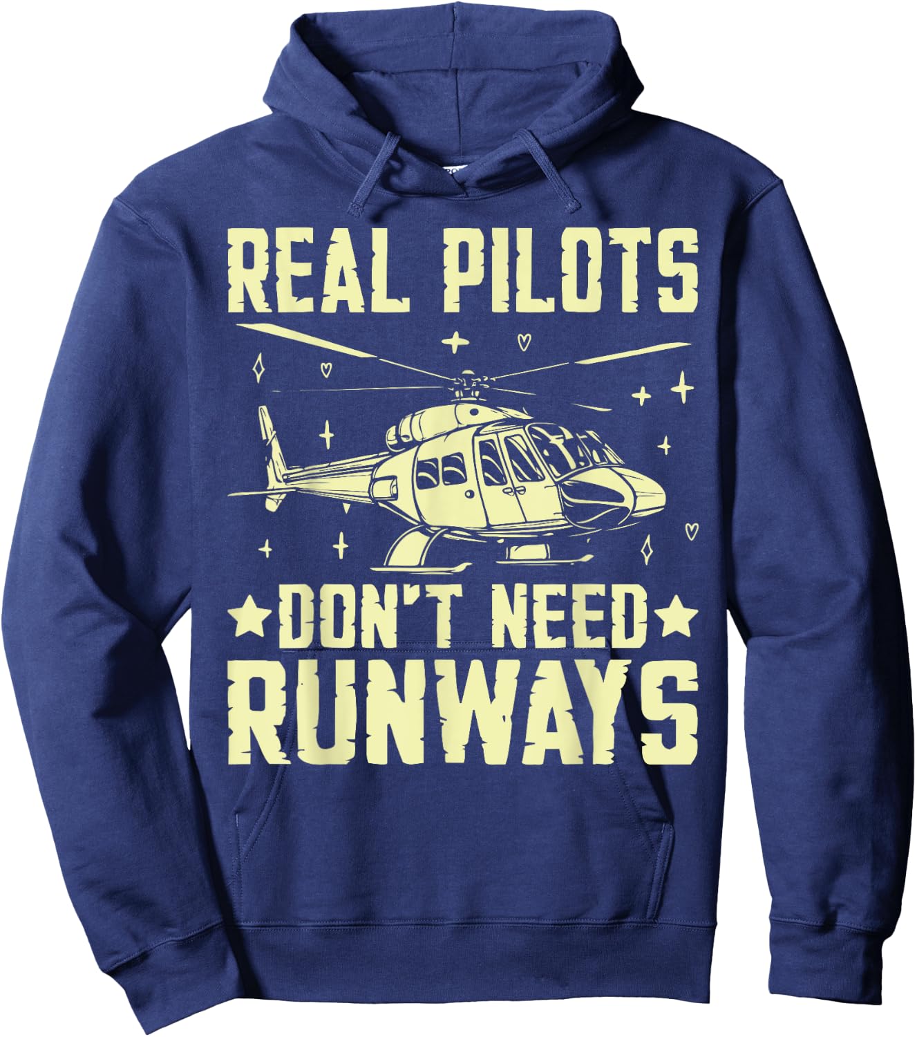 Real Pilots Don’t Need Runways Helicopter Hoodie - Hoodie | Navy