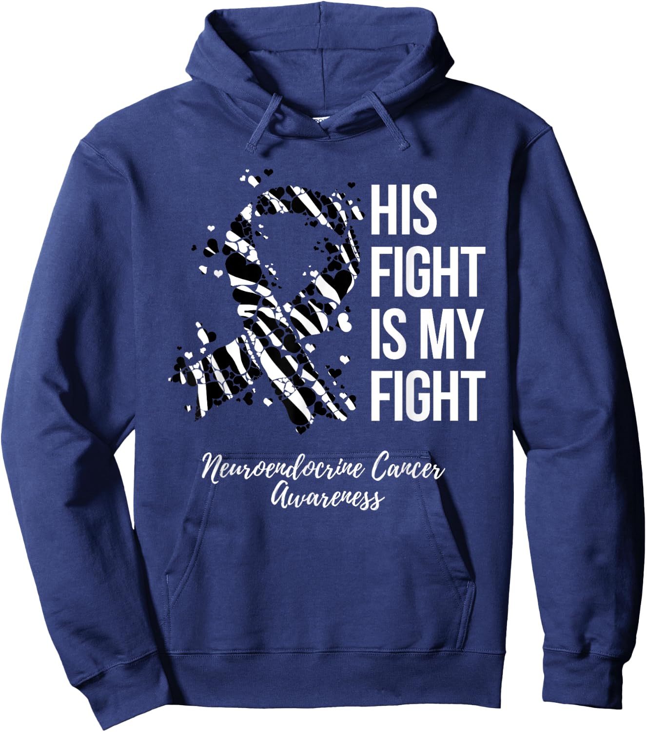 His Fight Is My Fight Neuroendocrine Cancer Awareness Hoodie - Hoodie | Navy