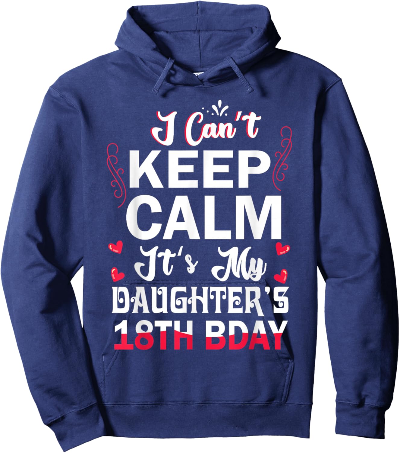 I Can't Keep Calm It's My Daughter's 18th Birthday Dad Mom Hoodie - Hoodie | Navy
