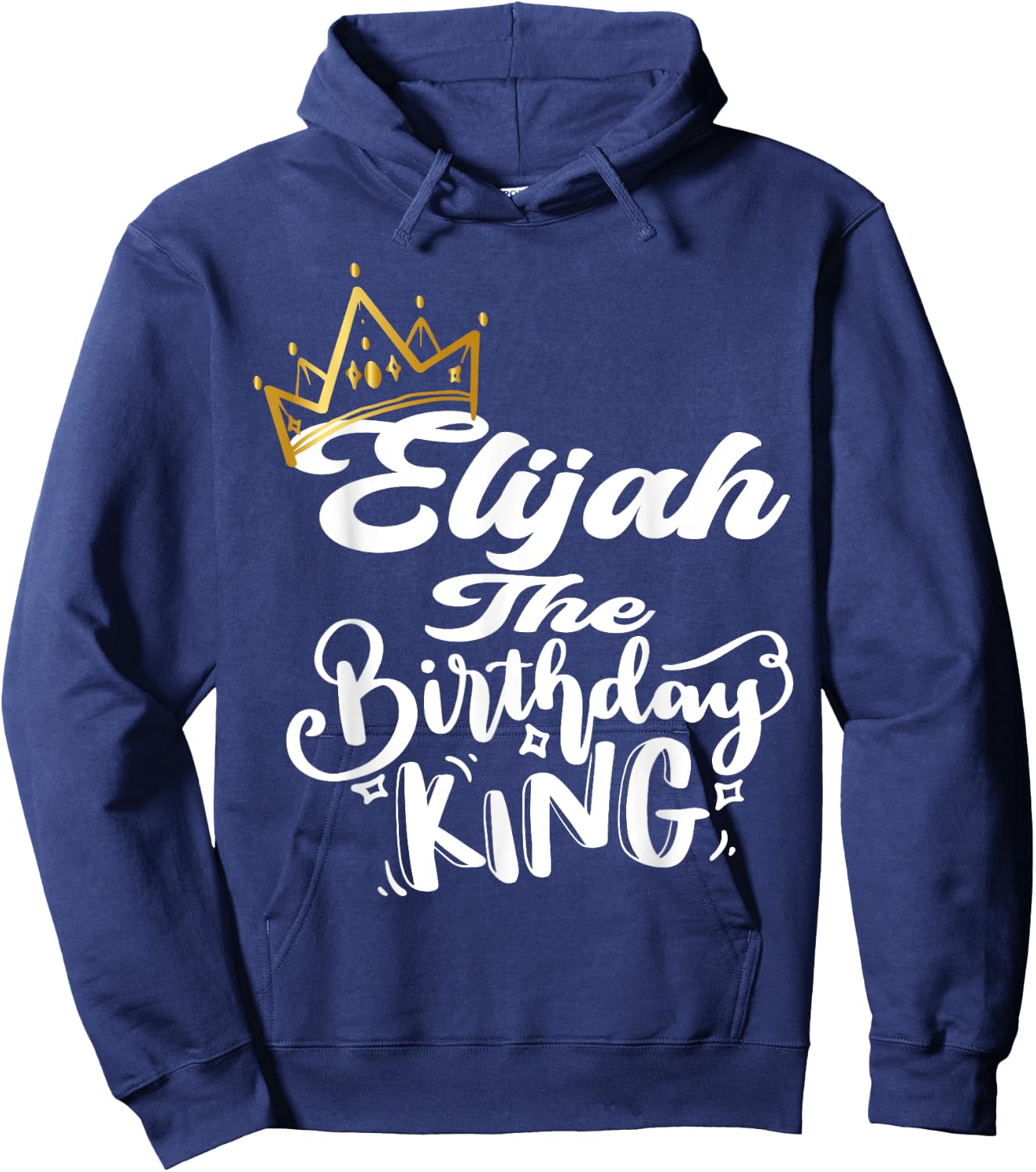 Elijah The Birthday King Happy Birthday Shirt Men Boys Teens Hoodie - Hoodie | Navy