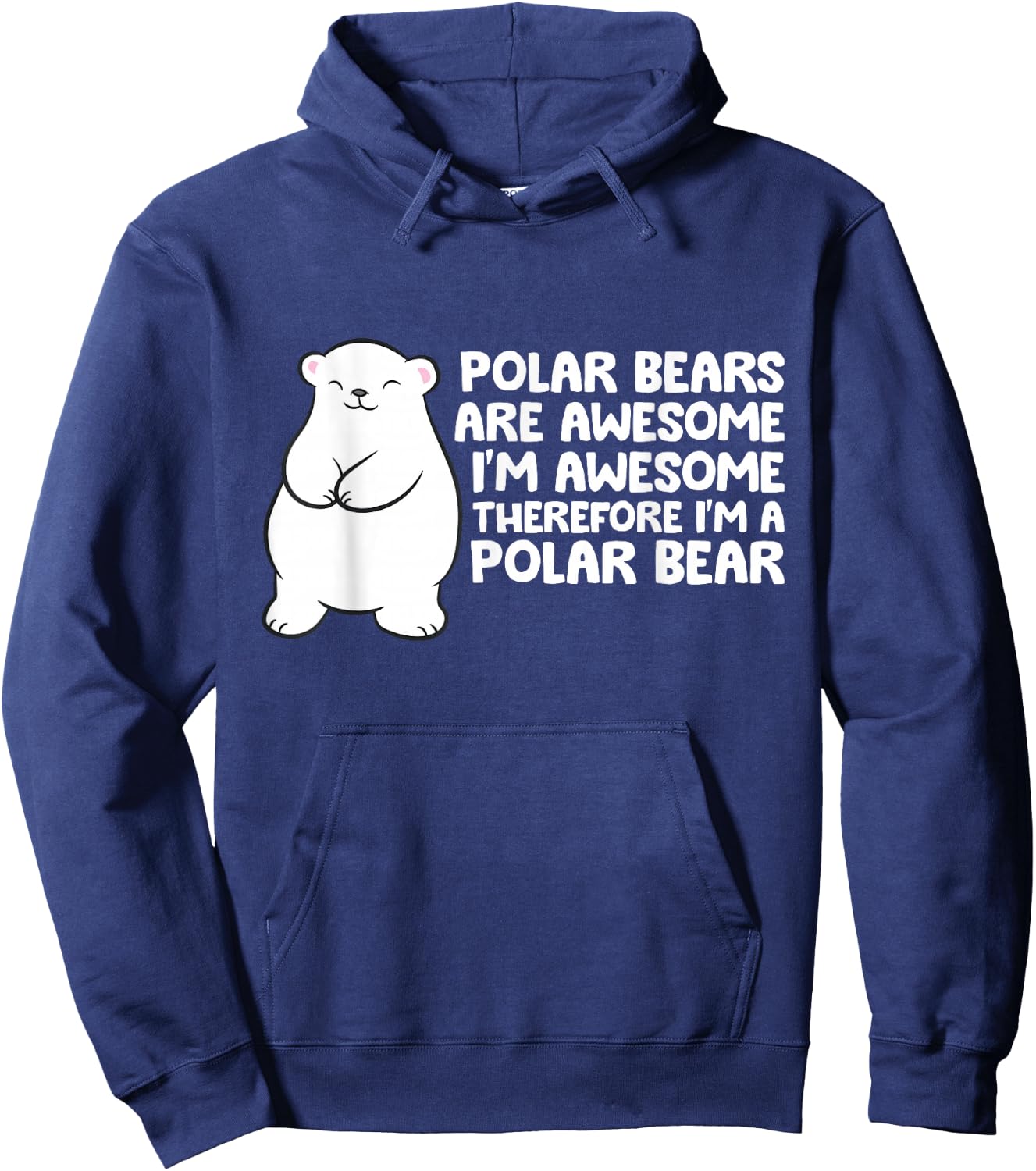 Polar Bears Are Awesome Therefore I'm A Polar Bear Hoodie - Hoodie | Navy