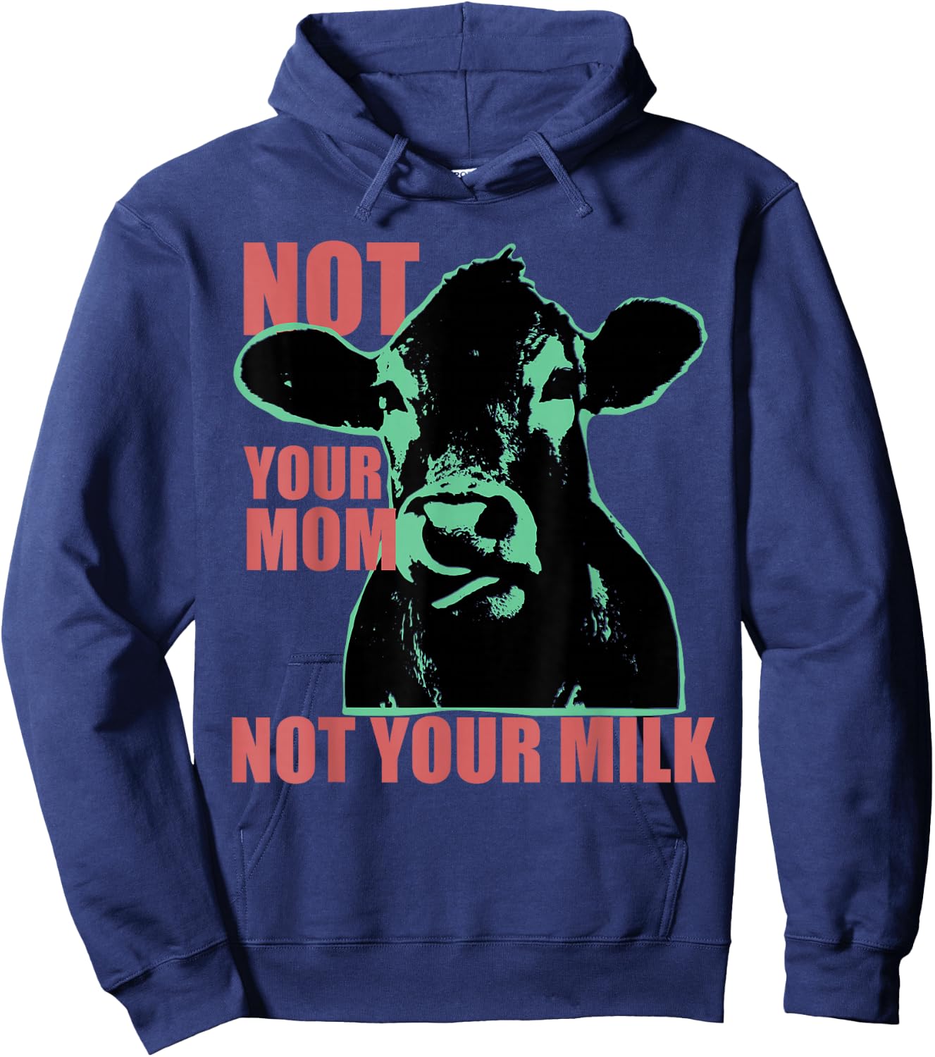 NOT YOUR MOM NOT YOUR MILK Anti Dairy Vegan Animal Love Hoodie - Hoodie | Navy