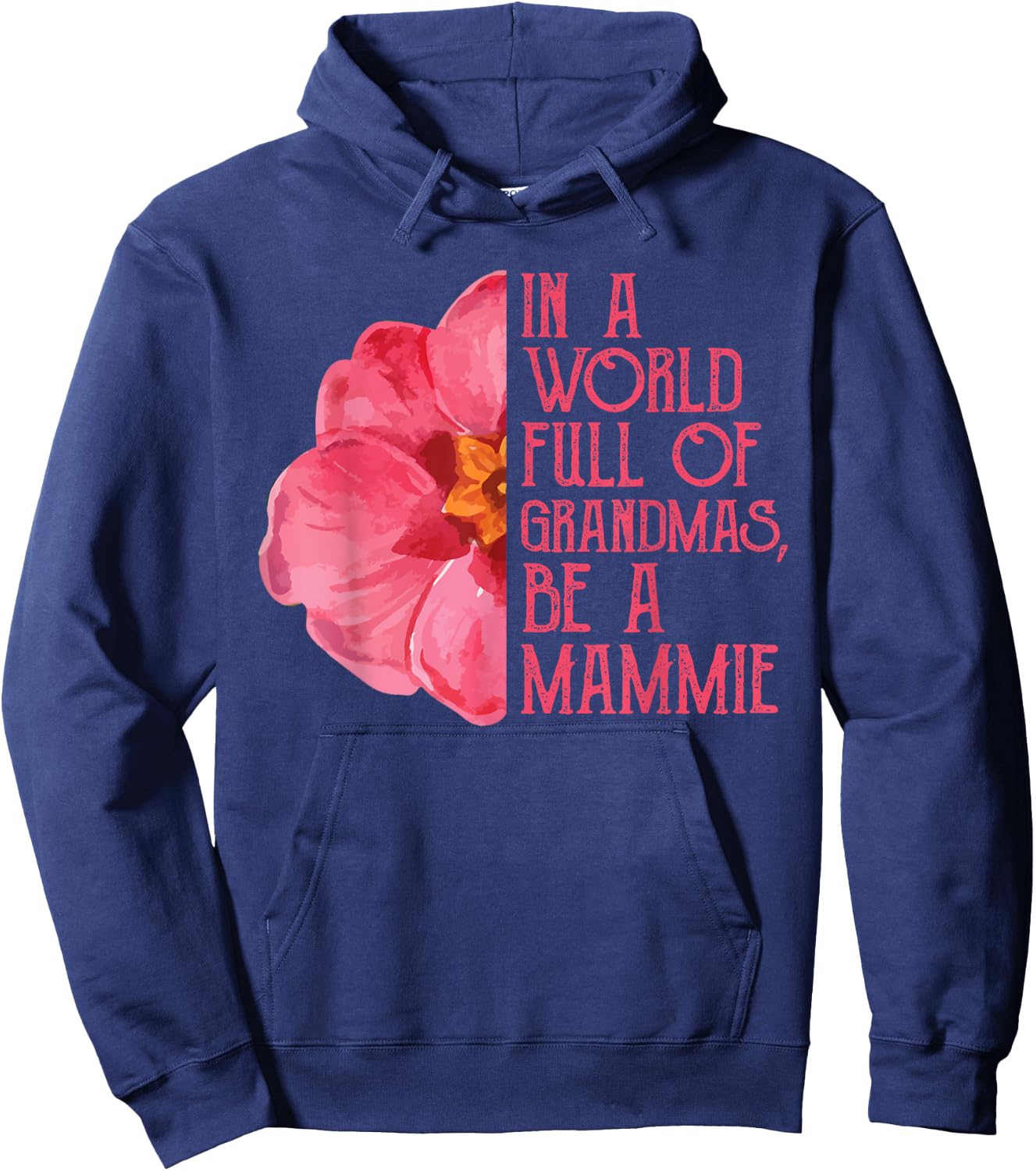 In A World Full Of Grandmas Be A Mammie Shirts, Mothers Day Hoodie - Hoodie | Navy