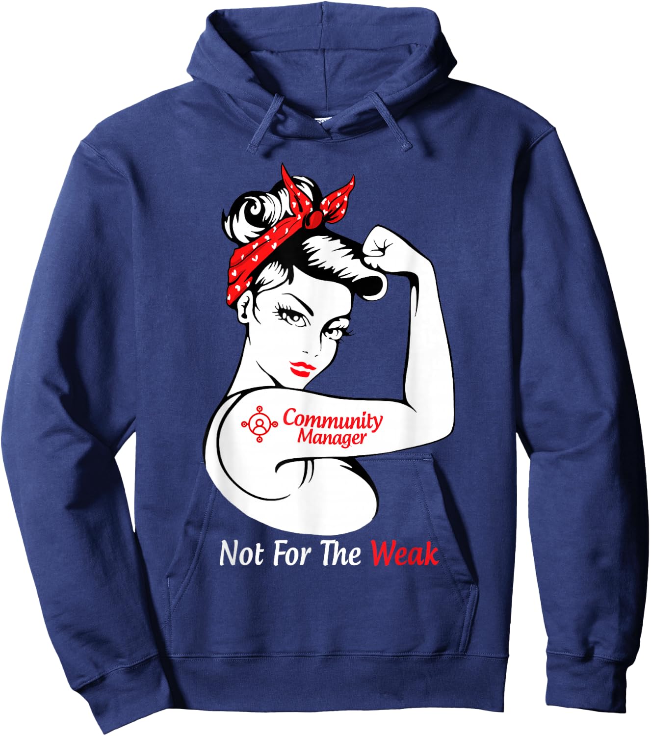 Community Manager Not For The Weak Strong Hoodie - Hoodie | Navy