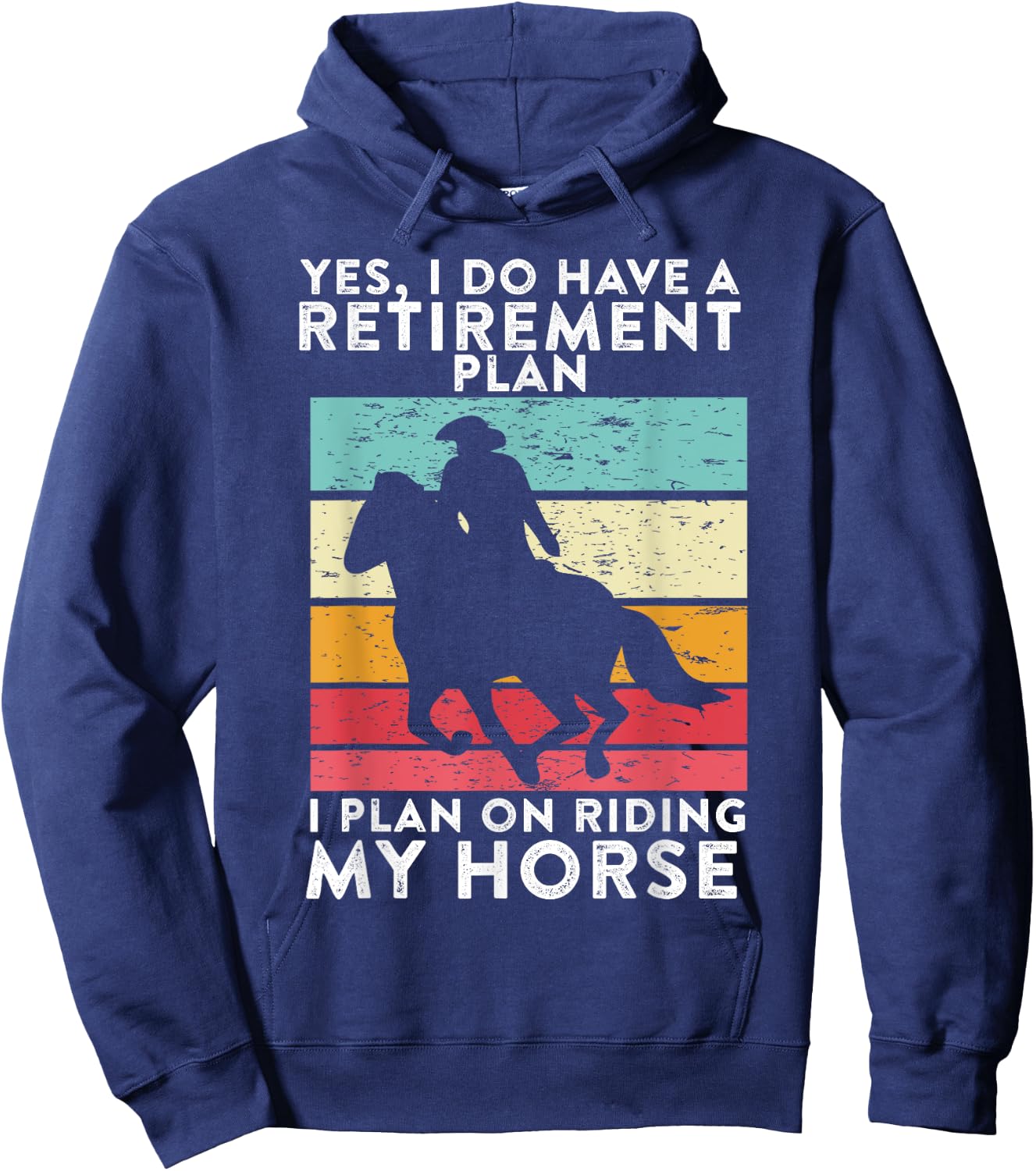 Yes. I Do Have A Retirement Plan I Plan On Riding My Horse Hoodie - Hoodie | Navy